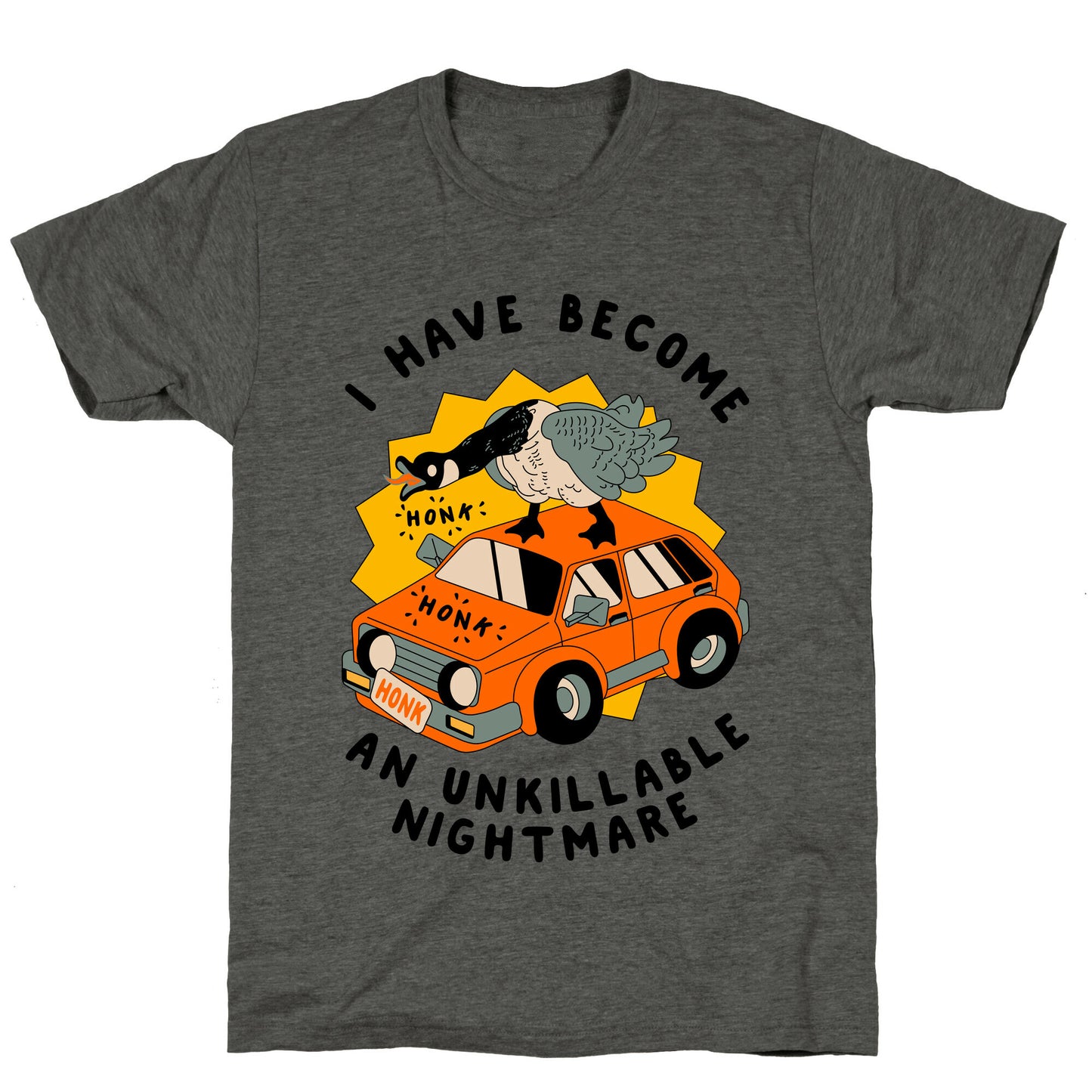 I Have Become An Unkillable Nightmare (Goose On a Car) Unisex Triblend Tee