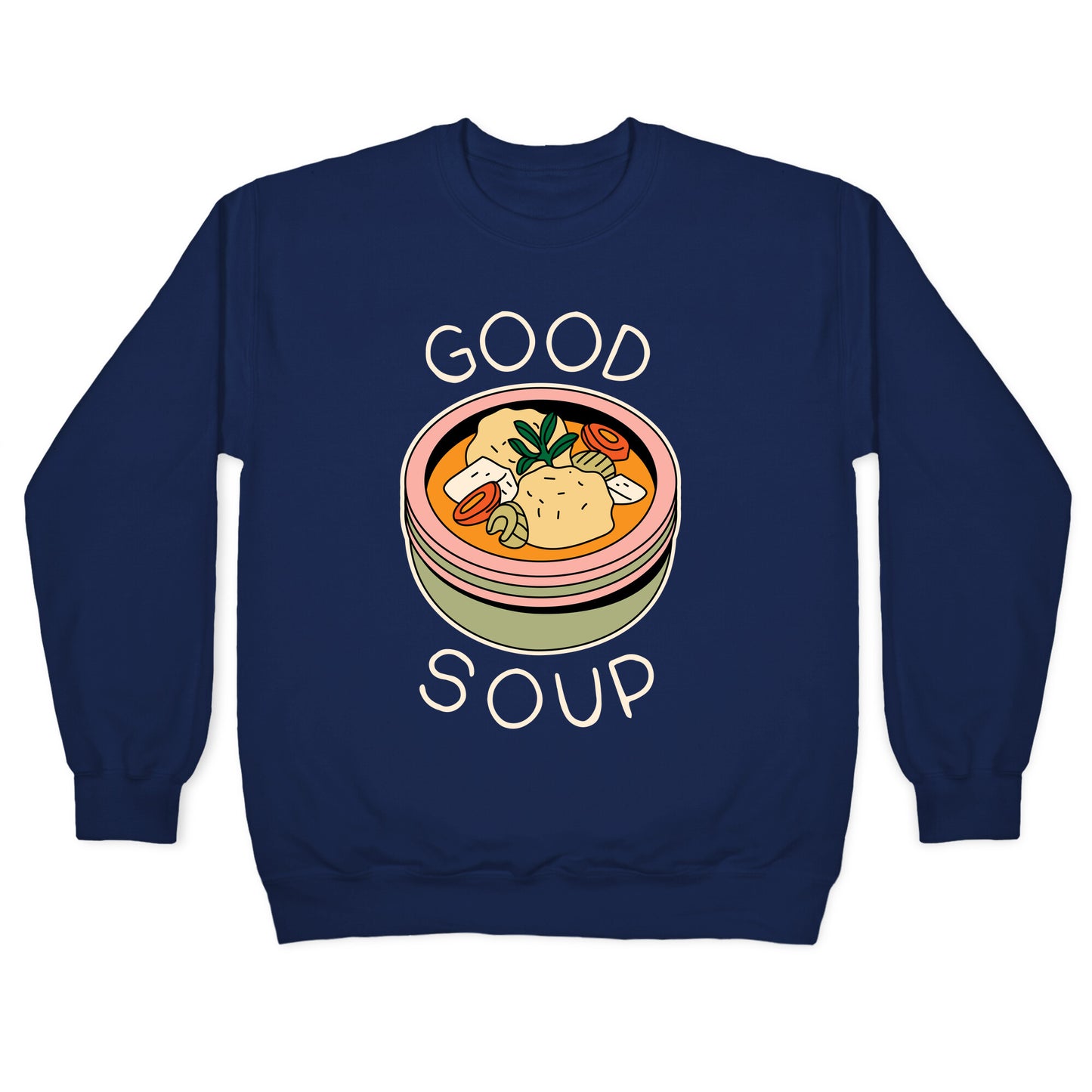 Good Soup Matzo Ball Soup Crewneck Sweatshirt