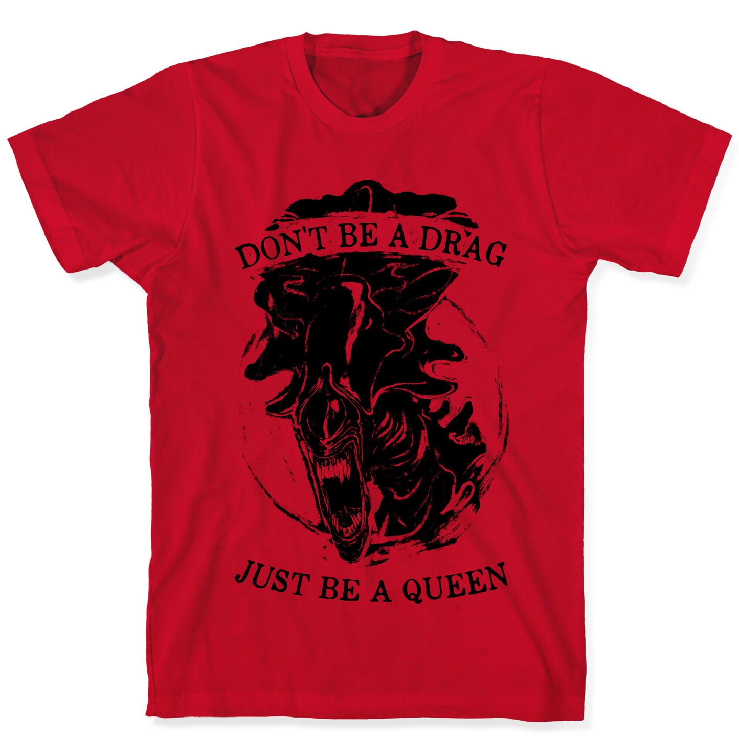 Don't Be A Drag Just Be A Queen T-Shirt