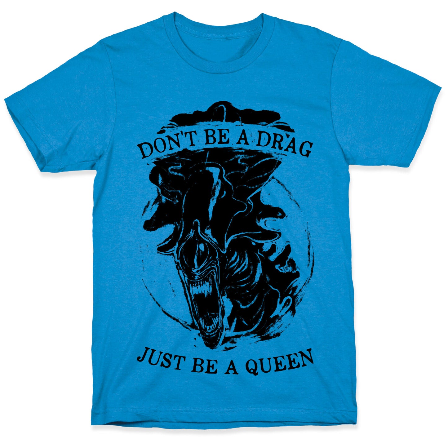 Don't Be A Drag Just Be A Queen T-Shirt