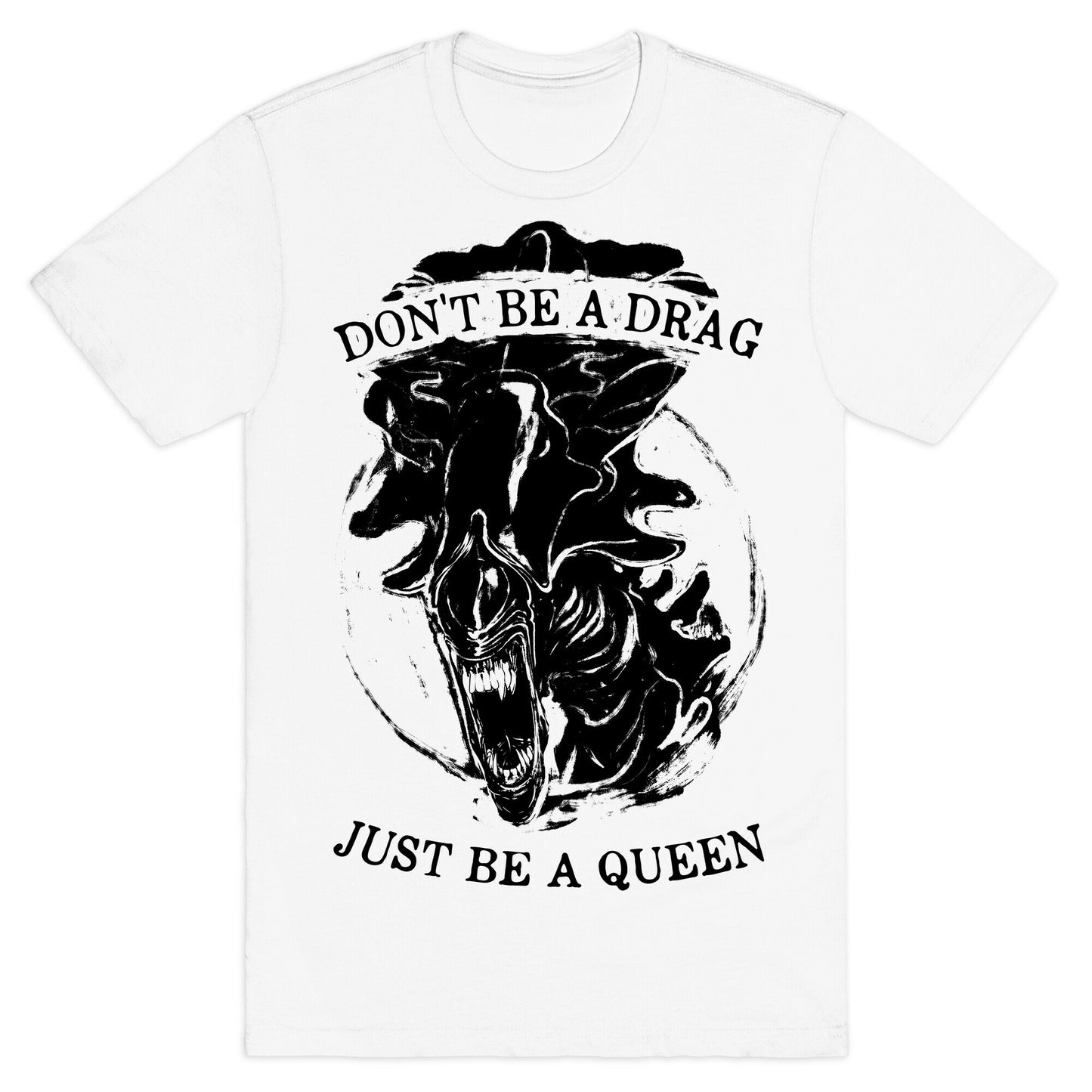 Don't Be A Drag Just Be A Queen T-Shirt