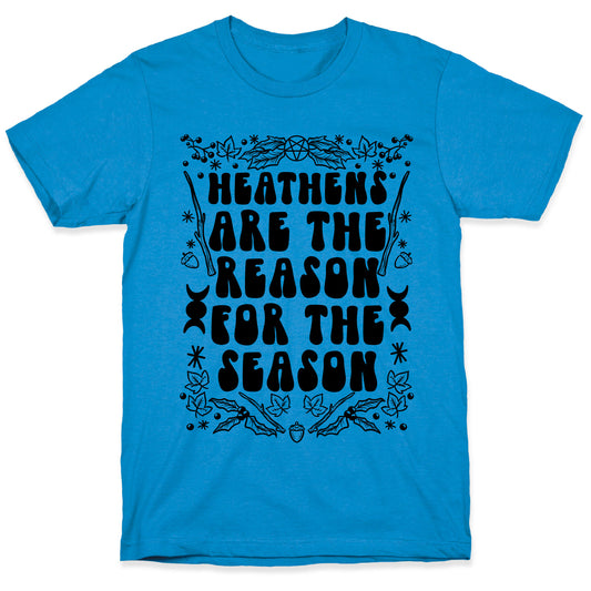 Heathens Are The Reason For The Season T-Shirt