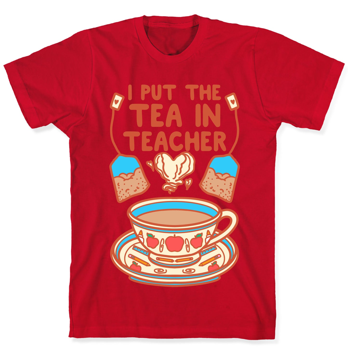 I Put The Tea In Teacher T-Shirt