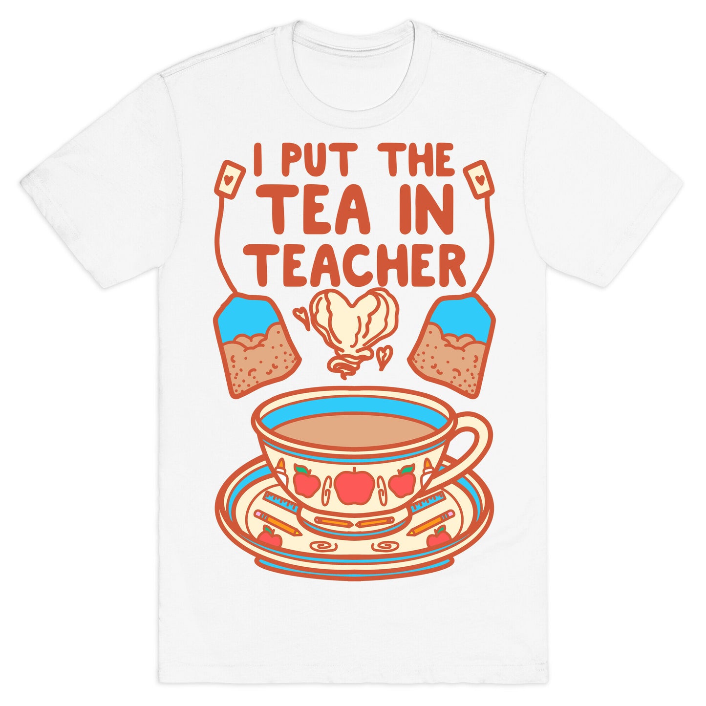 I Put The Tea In Teacher T-Shirt