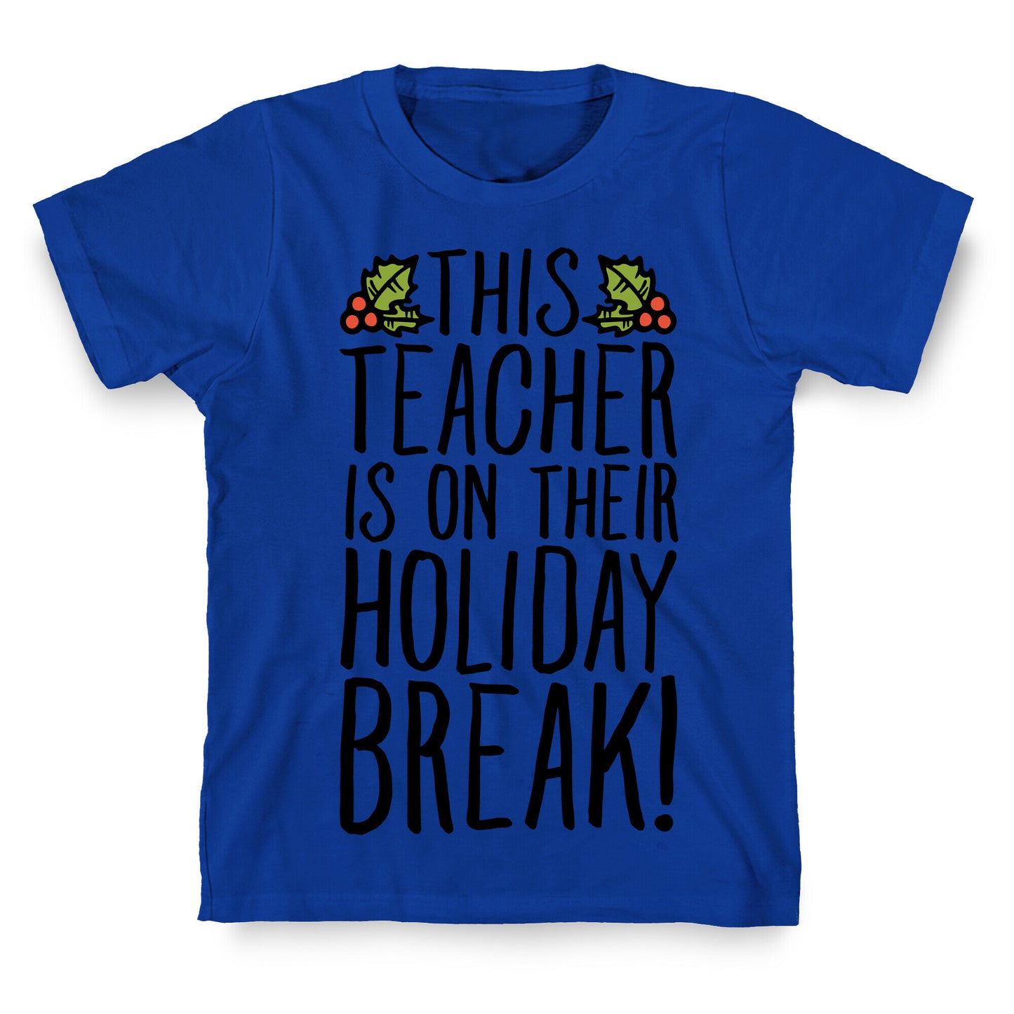 This Teacher Is On Their Holiday Break T-Shirt
