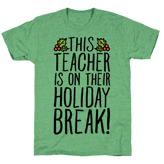 This Teacher Is On Their Holiday Break Unisex Triblend Tee