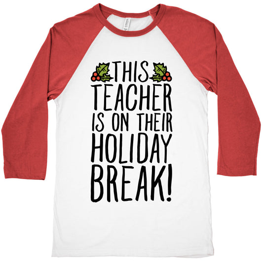 This Teacher Is On Their Holiday Break Baseball Tee