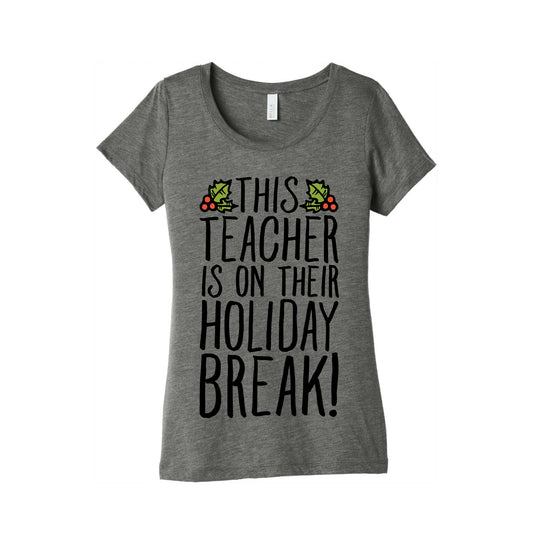 This Teacher Is On Their Holiday Break Women's Triblend Tee