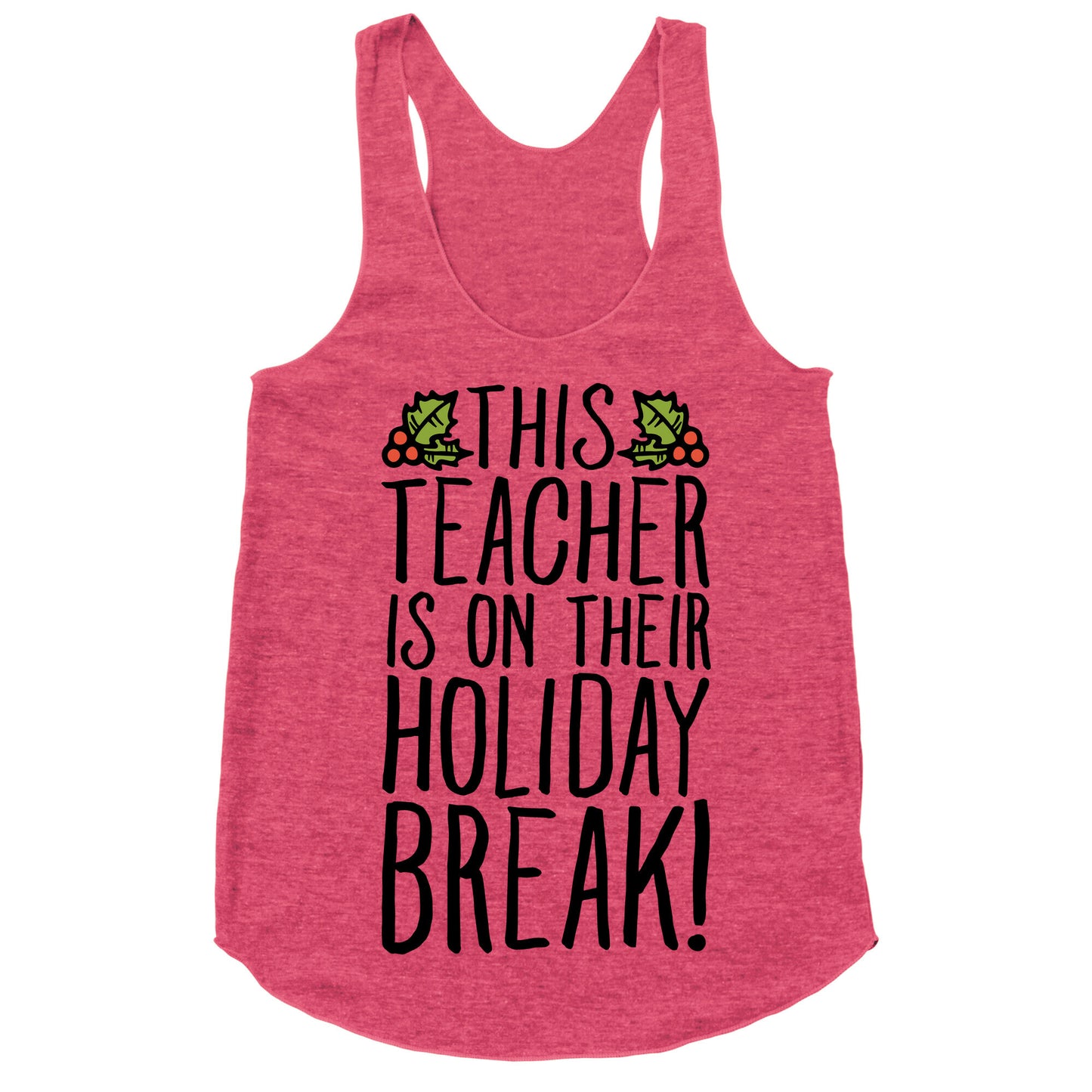 This Teacher Is On Their Holiday Break Racerback Tank