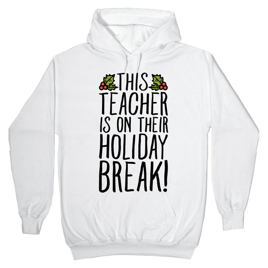 This Teacher Is On Their Holiday Break Hoodie