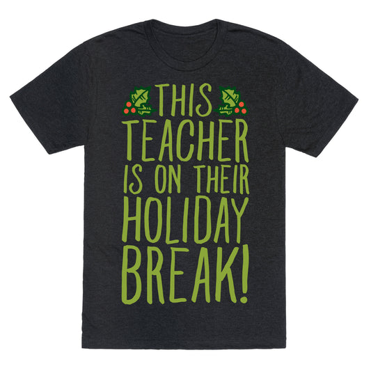 This Teacher Is On Their Holiday Break Unisex Triblend Tee