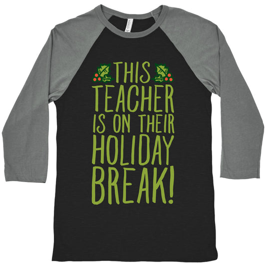 This Teacher Is On Their Holiday Break Baseball Tee