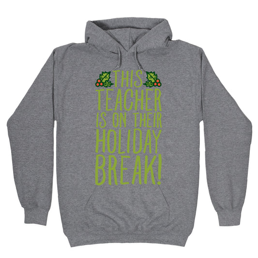 This Teacher Is On Their Holiday Break Hoodie