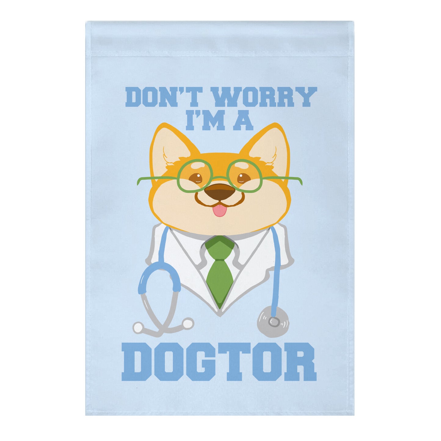 Don't worry, I'm a dogtor! Garden Flag