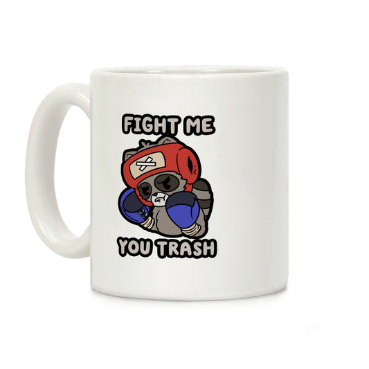 Fight Me You Trash Coffee Mug