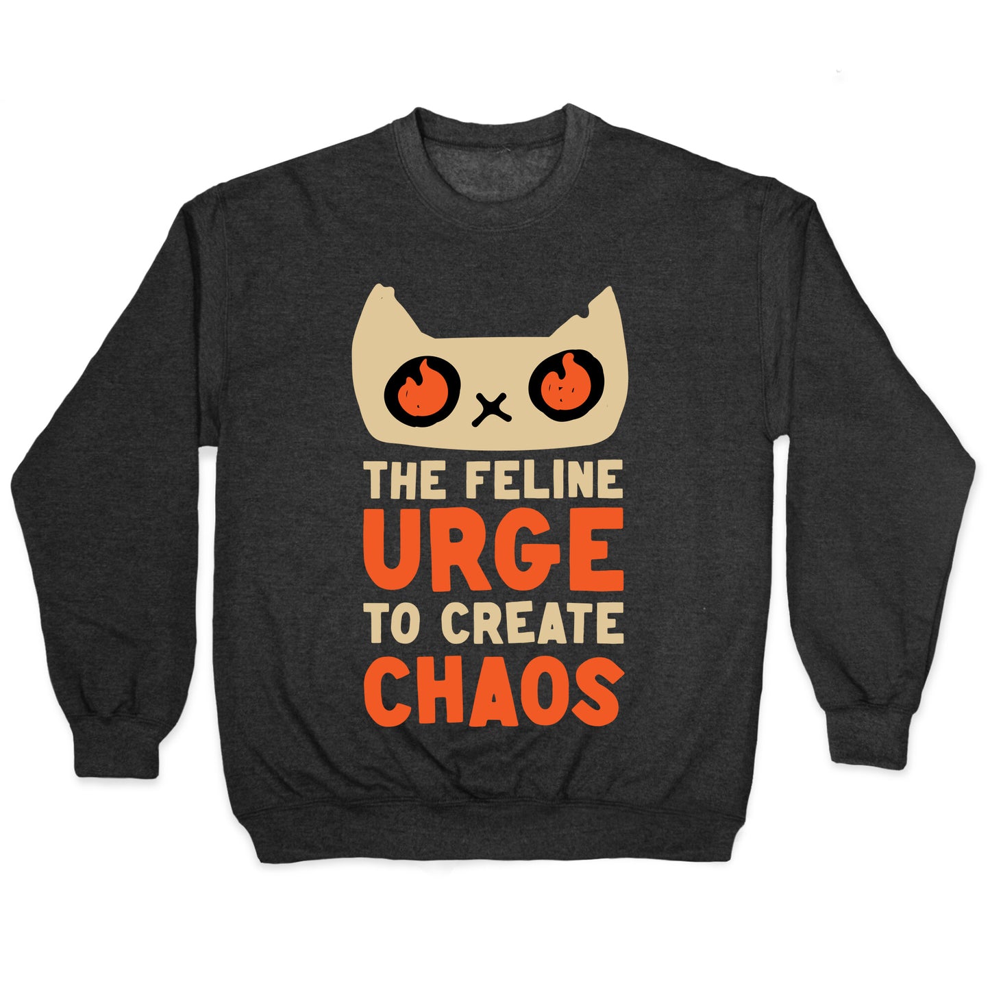 The Feline Urge To Create Chaos Crewneck Sweatshirt