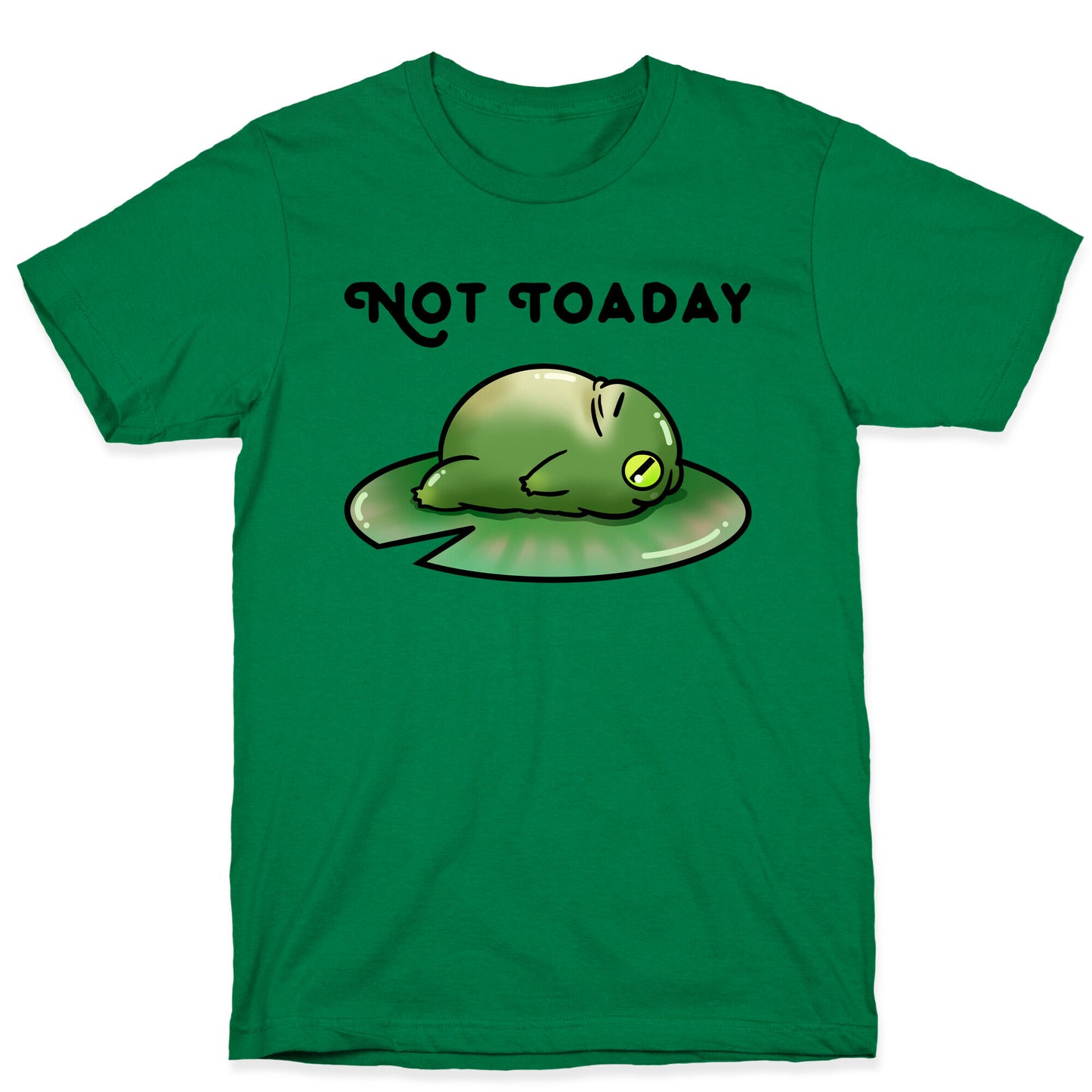 Not Toaday T-Shirt