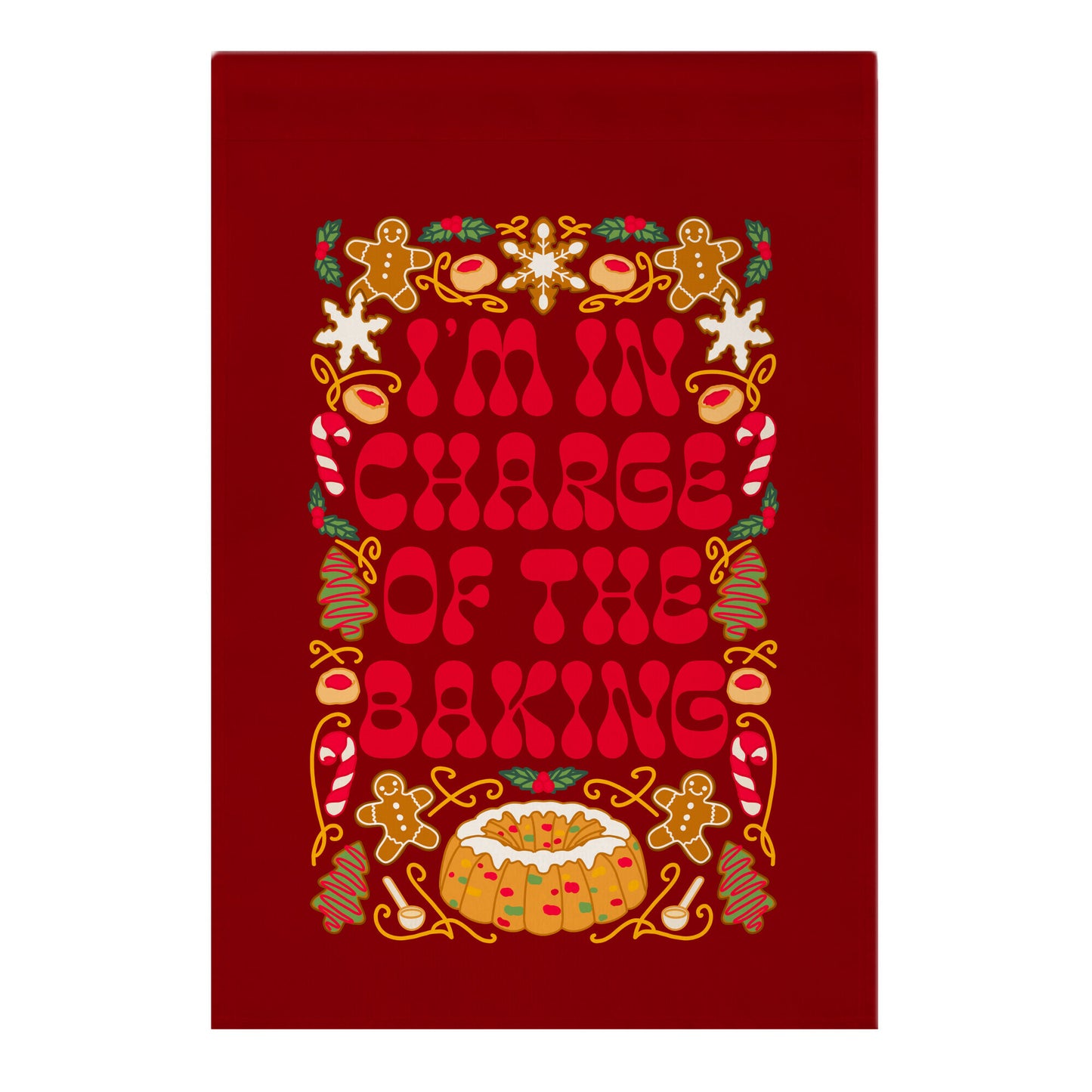 I'm In Charge Of the Baking (Christmas) Garden Flag