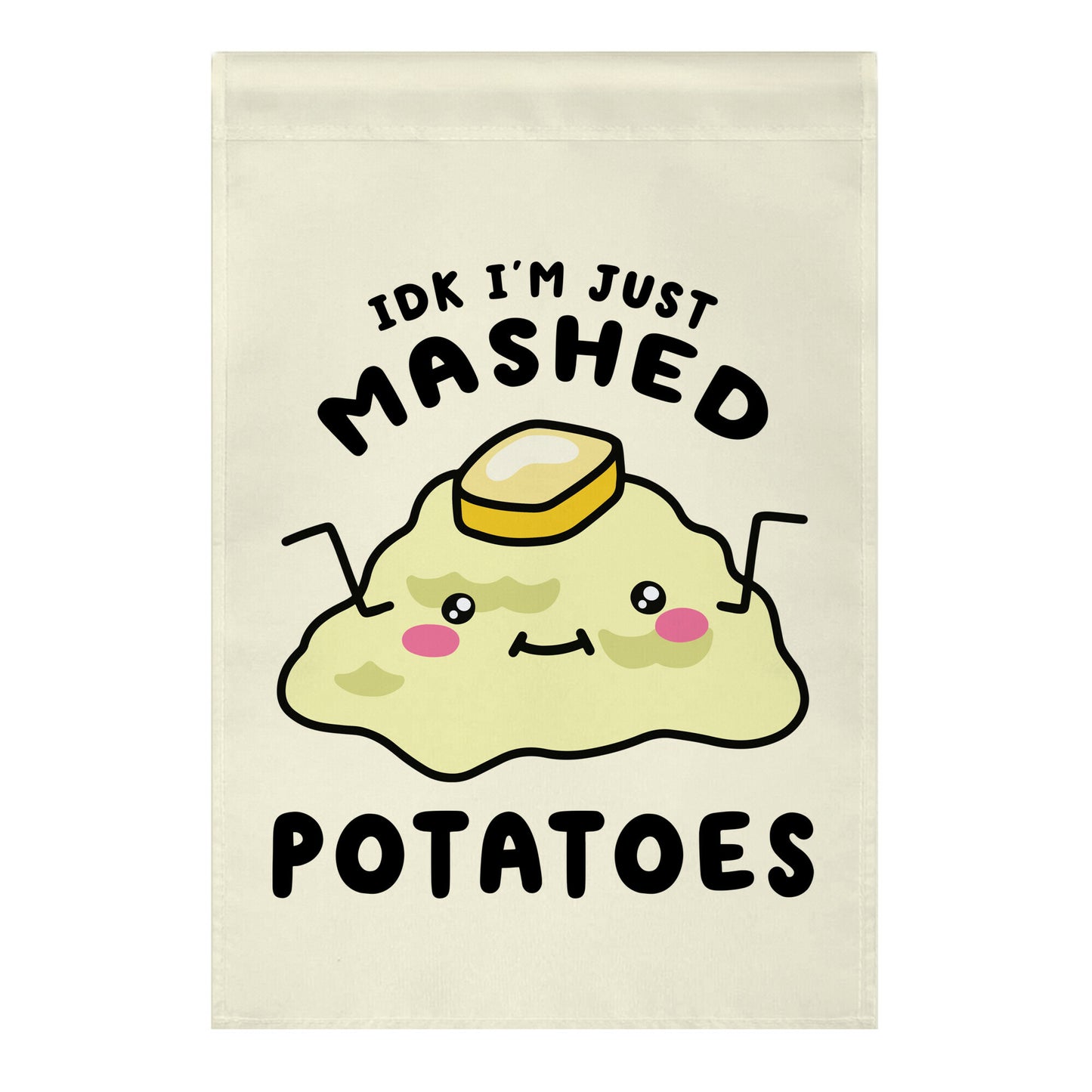 IDK I'm Just Mashed Potatoes Garden Flag