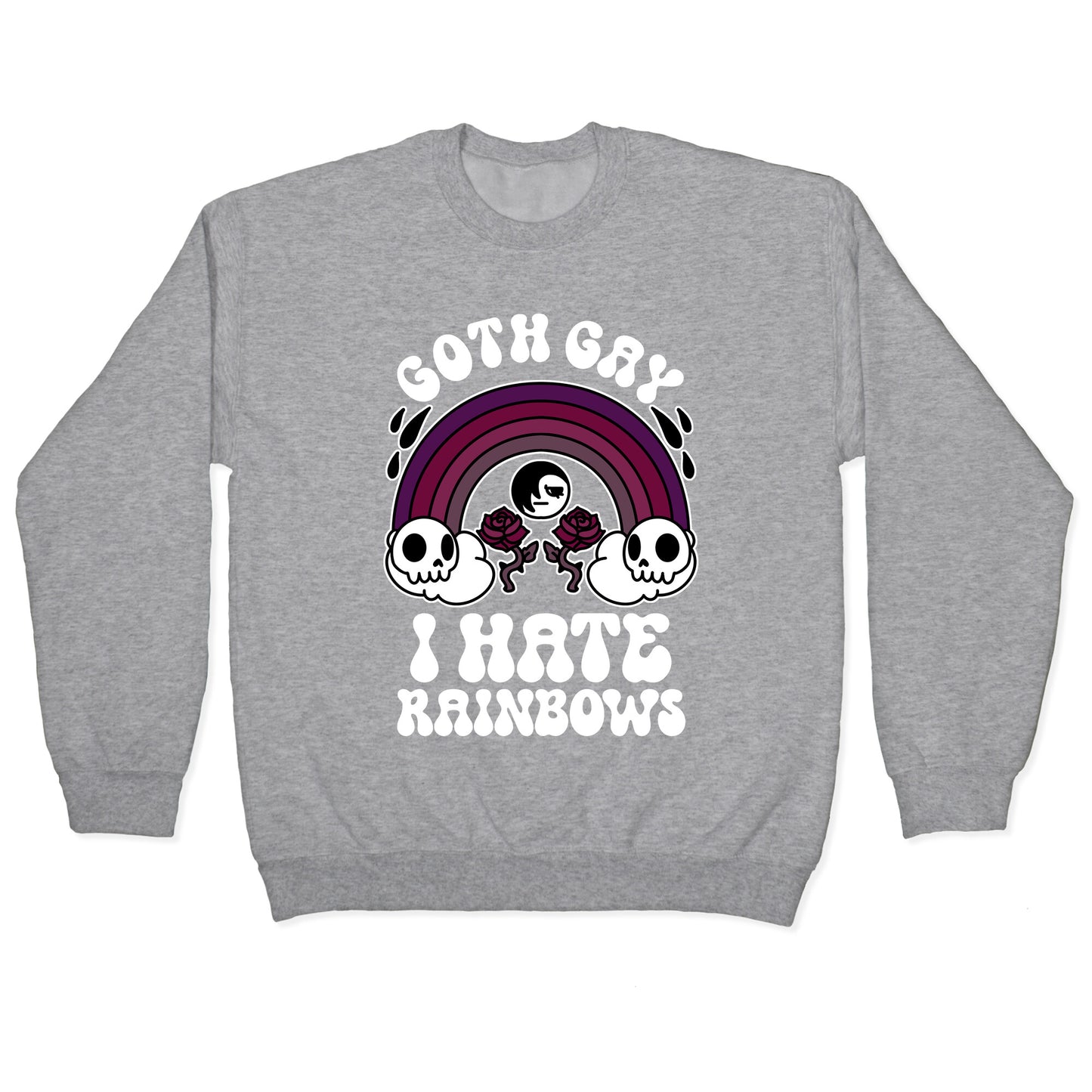 Goth Gay I Hate Rainbows Crewneck Sweatshirt