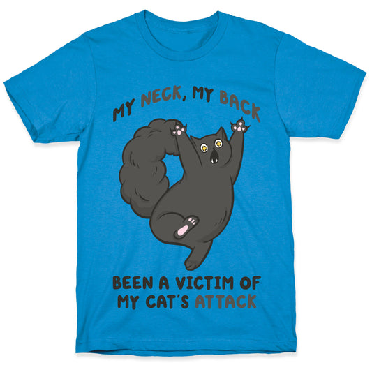 My Neck My Back Been a Victim of My Cat's Attack T-Shirt