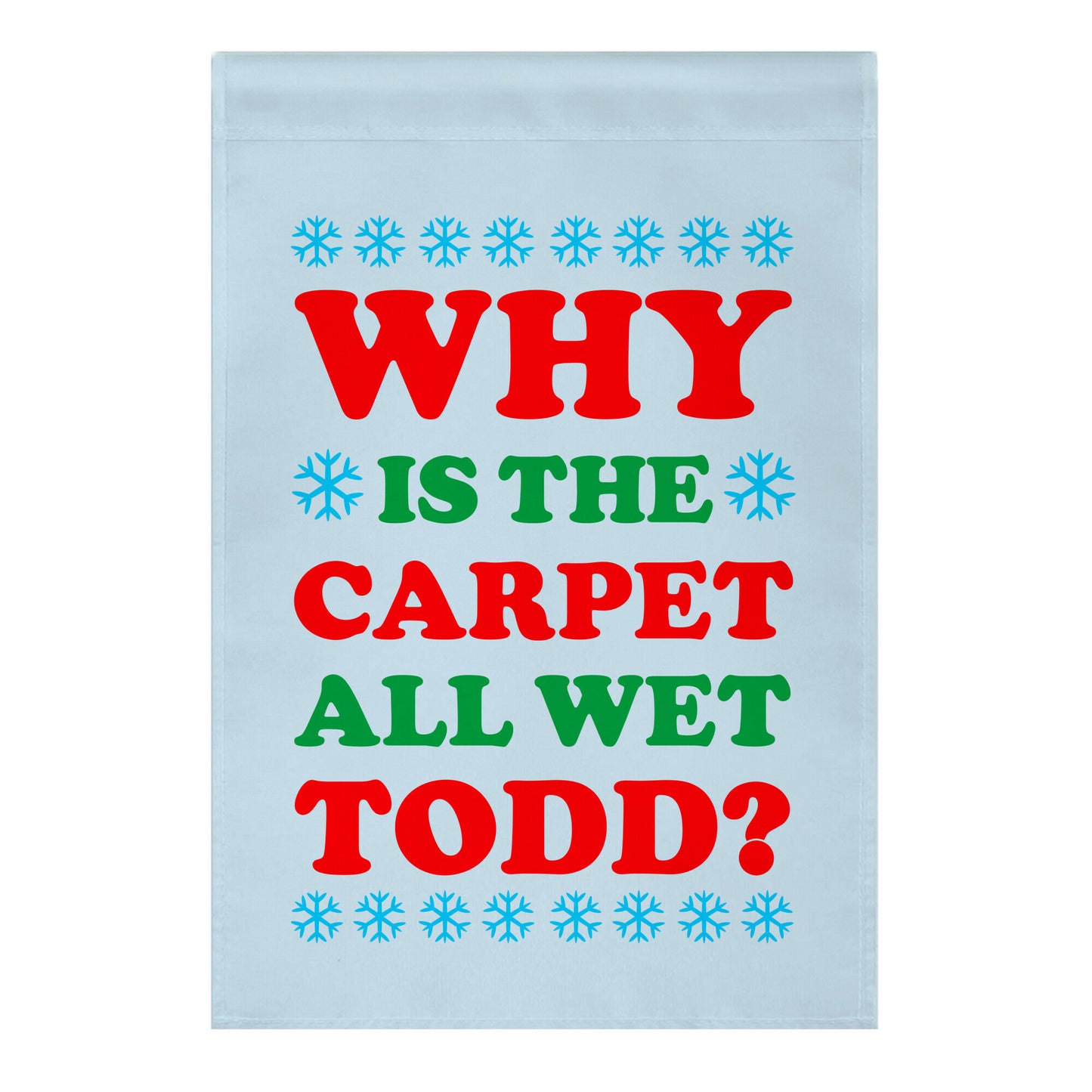 Why is the Carpet All Wet Todd Garden Flag