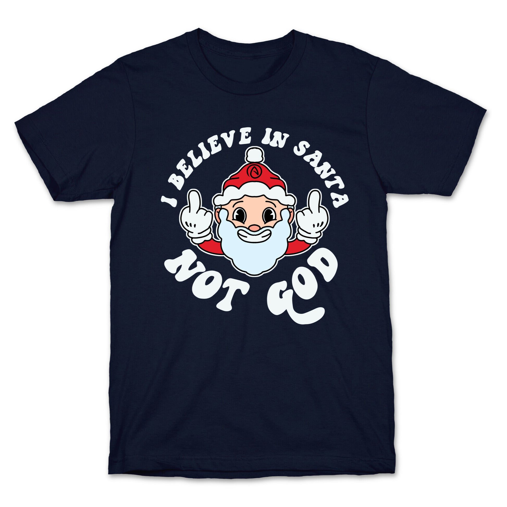 I Believe in Santa, Not God T-Shirt