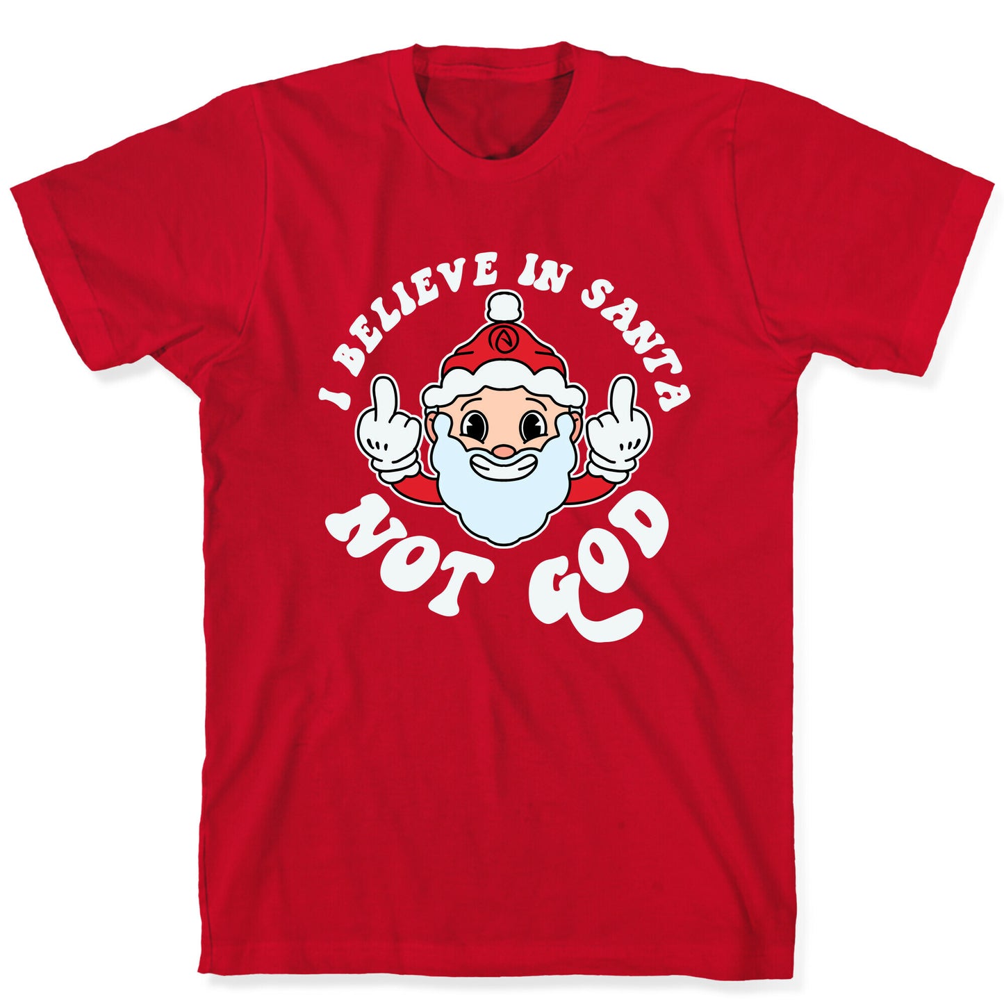 I Believe in Santa, Not God T-Shirt