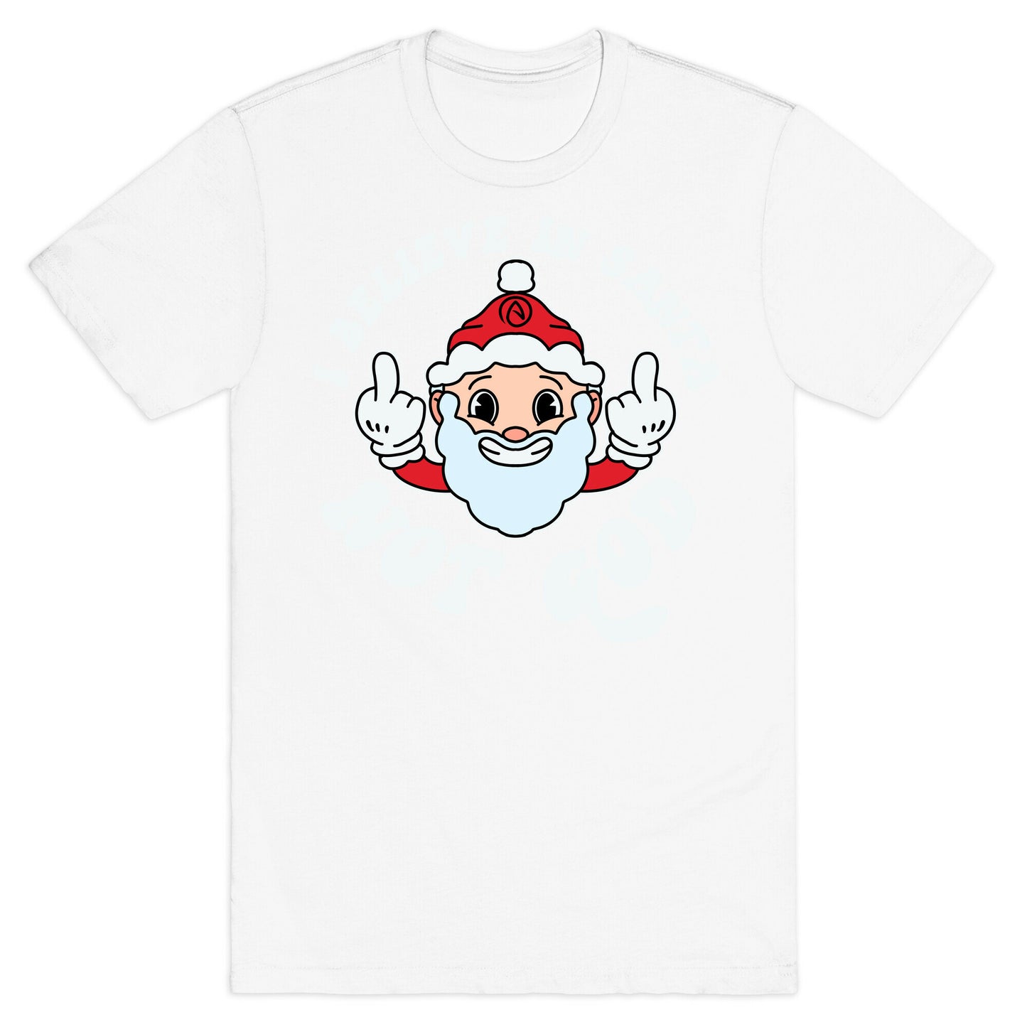 I Believe in Santa, Not God T-Shirt