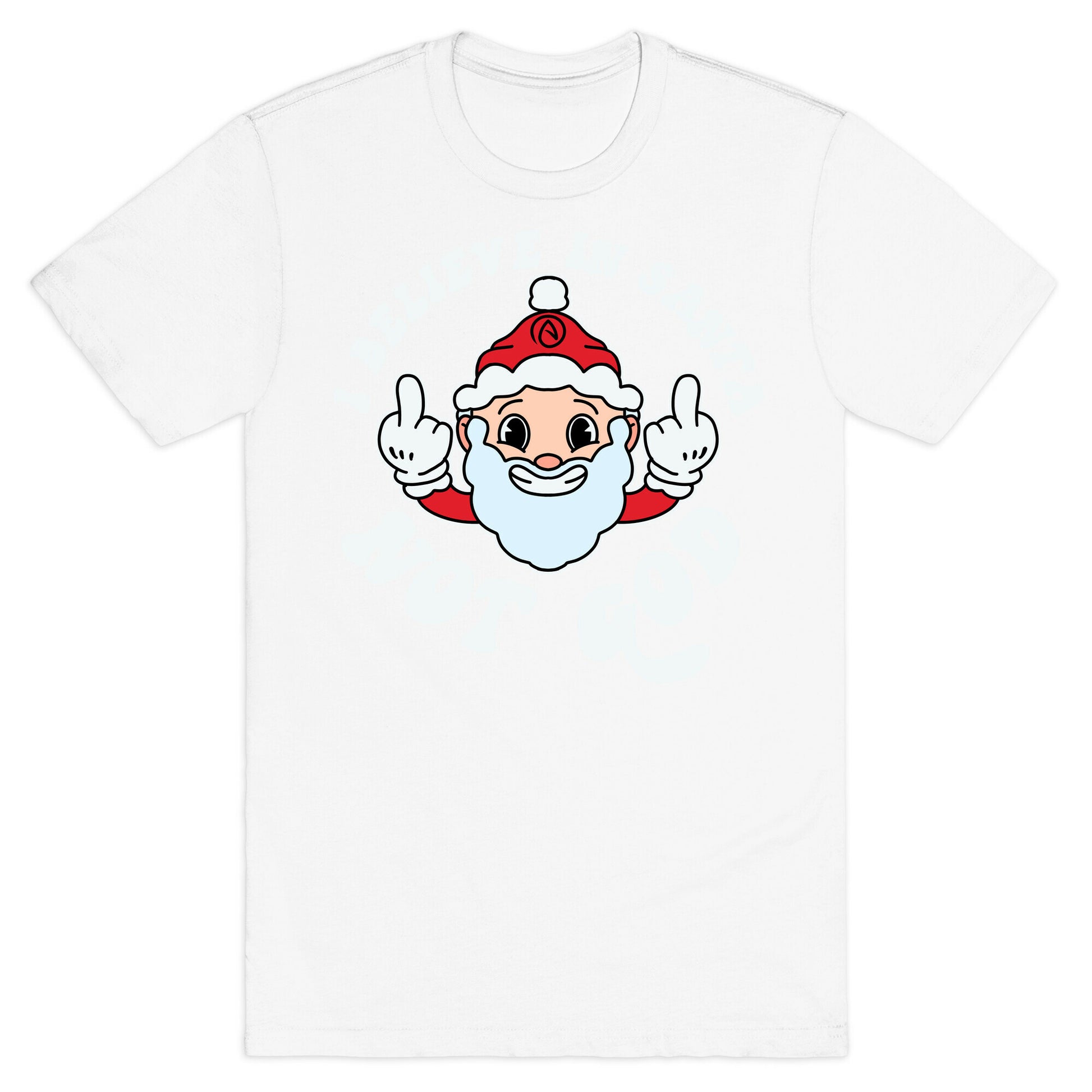 I Believe in Santa, Not God T-Shirt