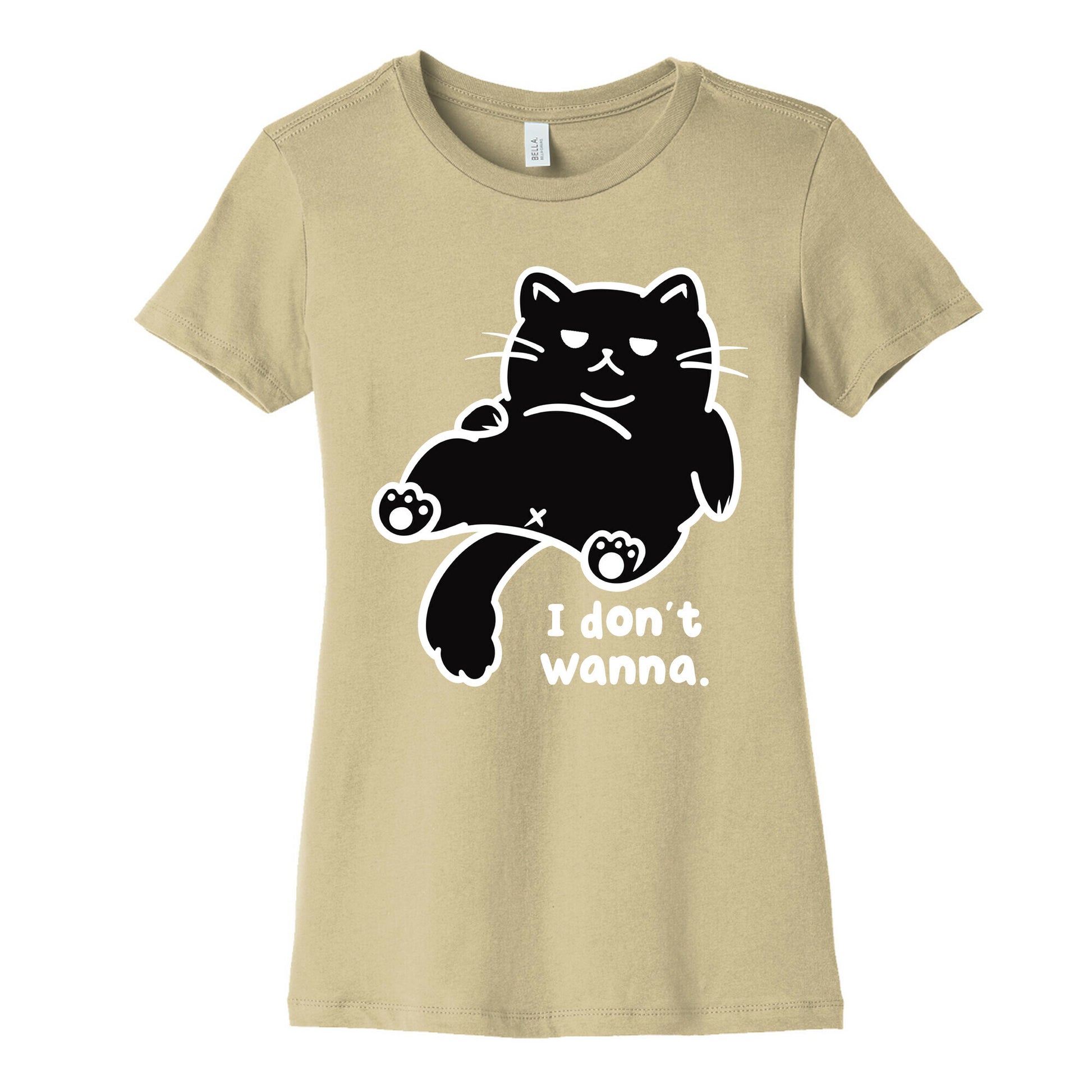 I Don't Wanna Women's Cotton Tee