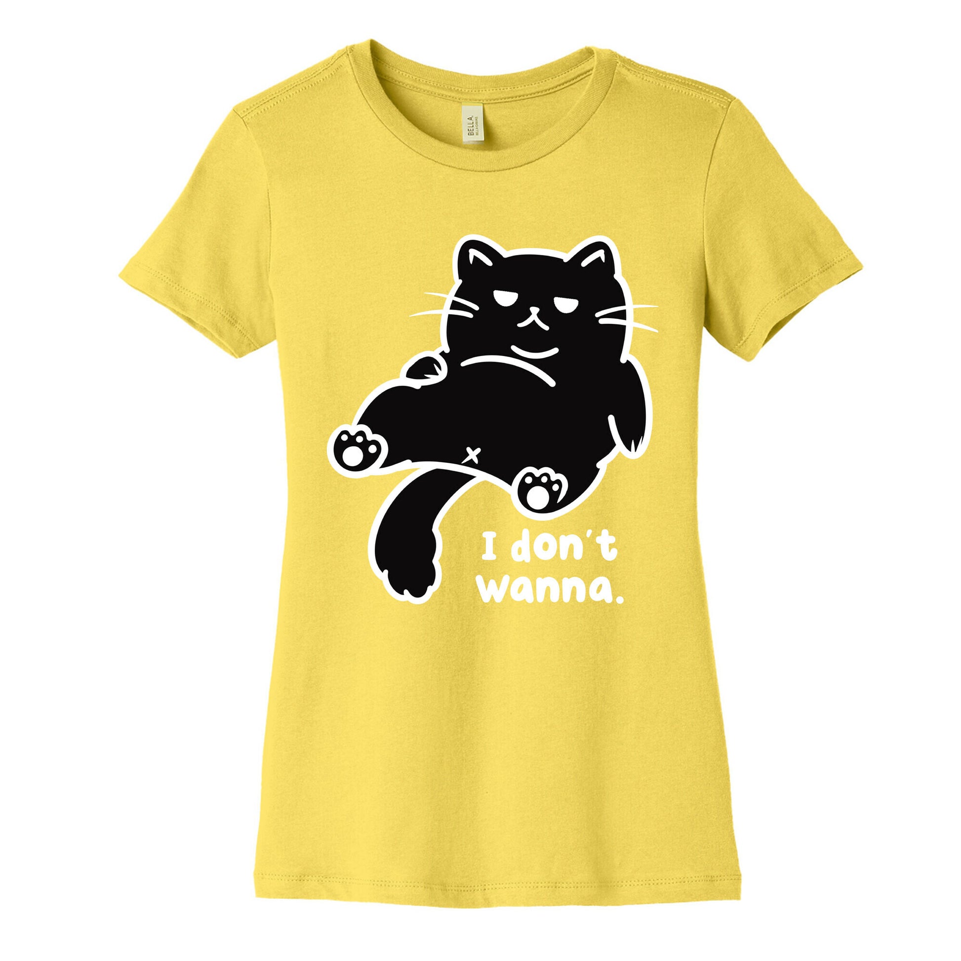 I Don't Wanna Women's Cotton Tee