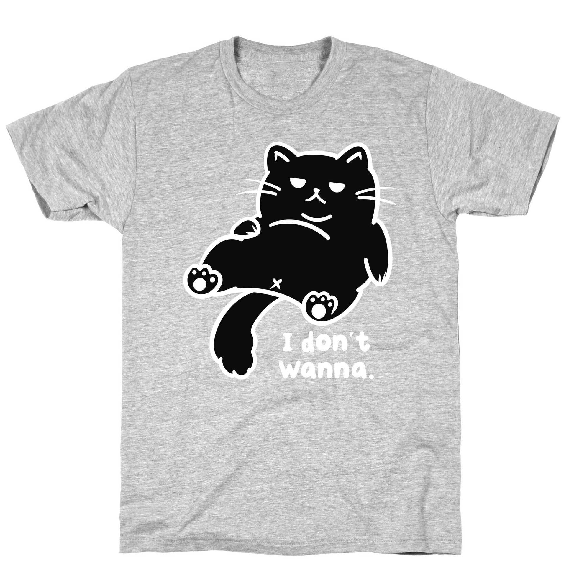 I Don't Wanna T-Shirt
