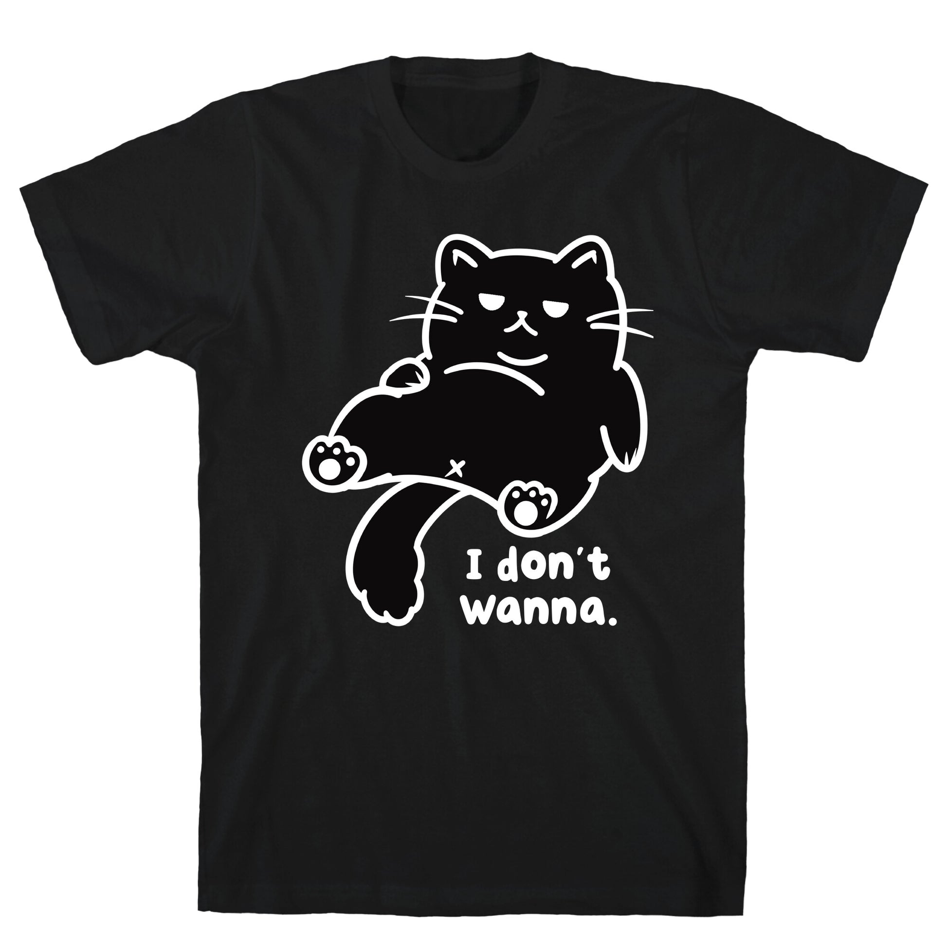 I Don't Wanna T-Shirt