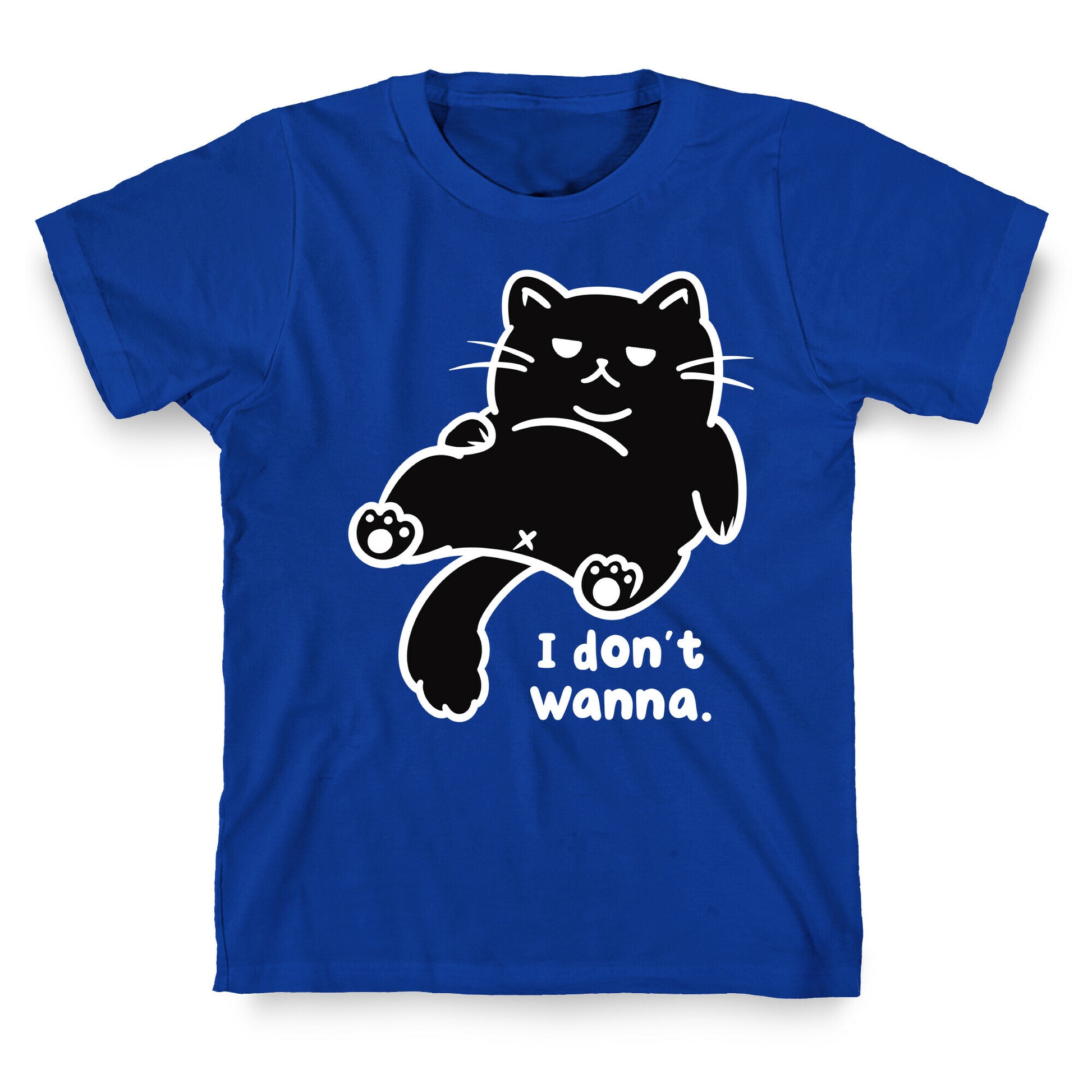 I Don't Wanna T-Shirt