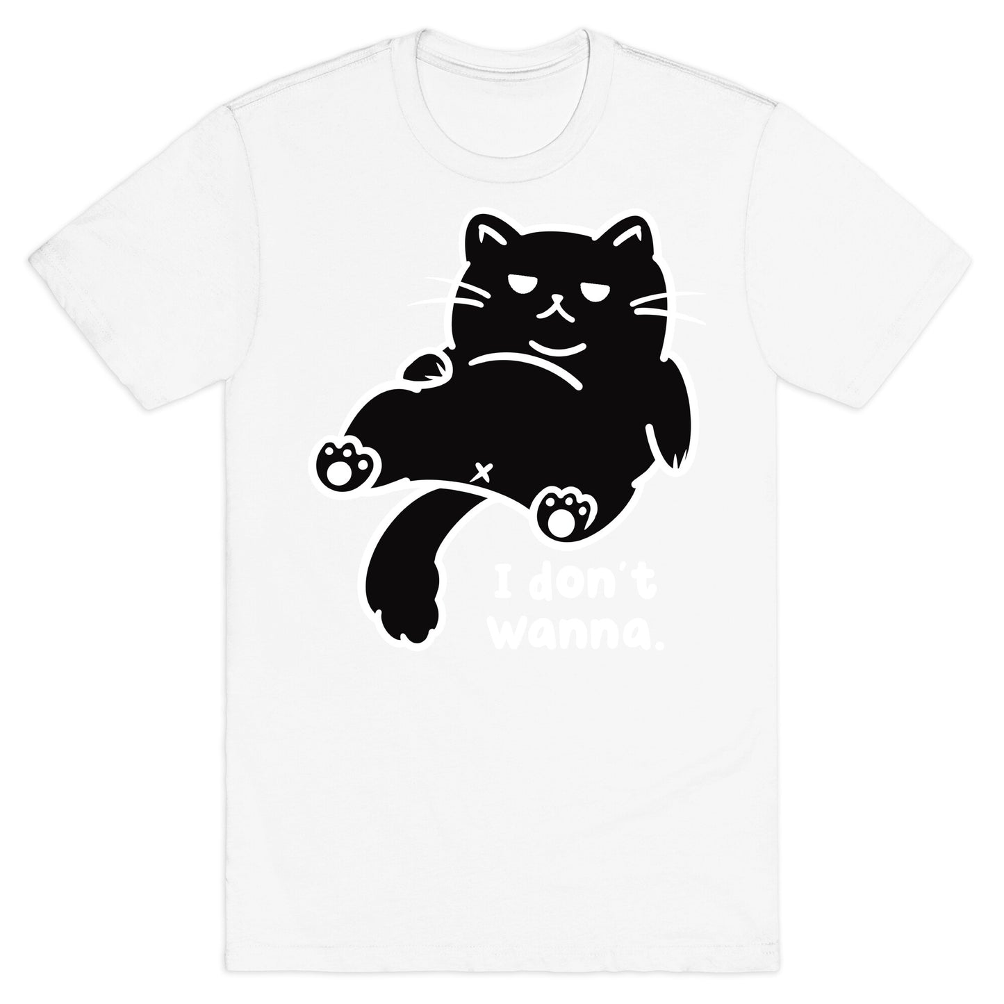 I Don't Wanna T-Shirt