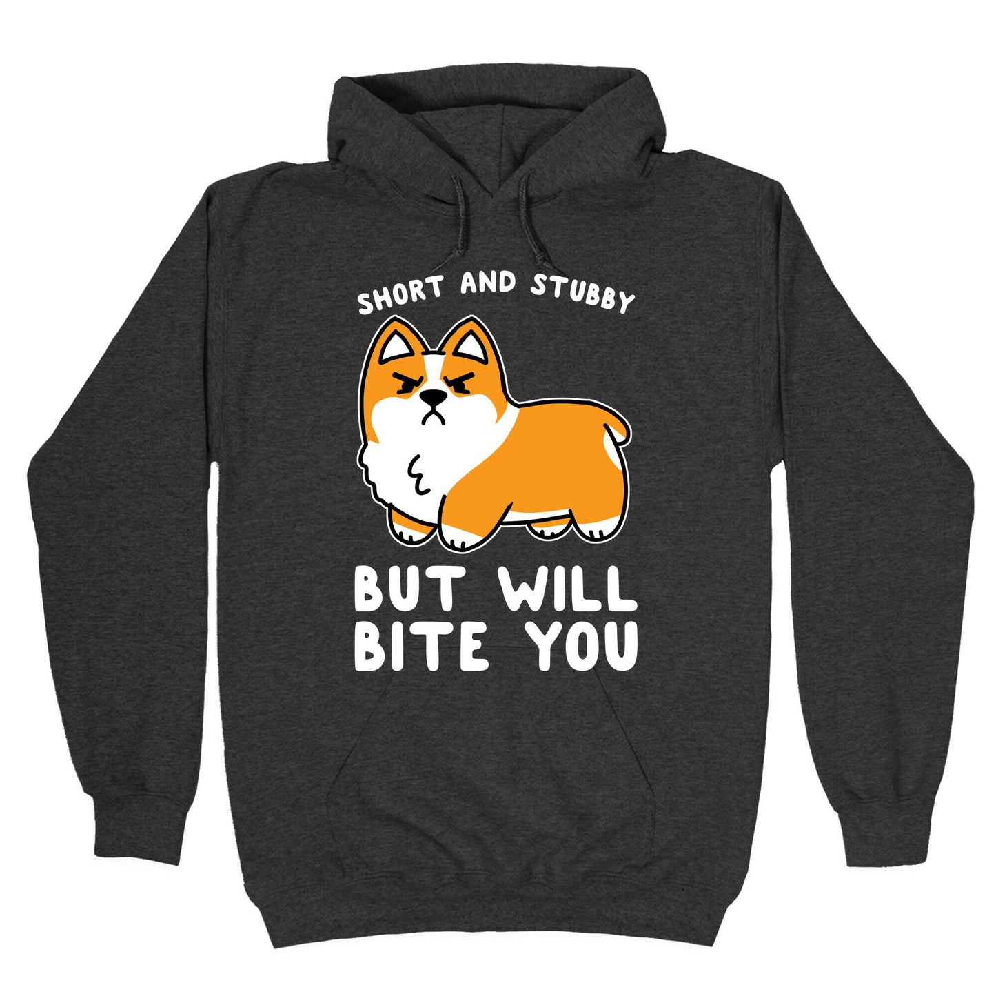 Short And Stubby But Will Bite You Hoodie