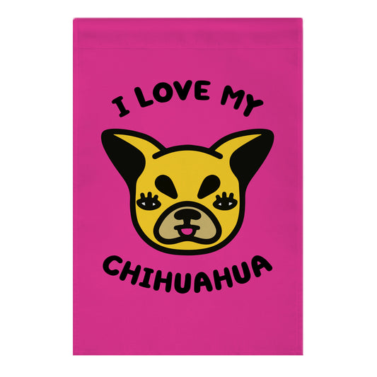 I Love My Chihuahua Garden Flag