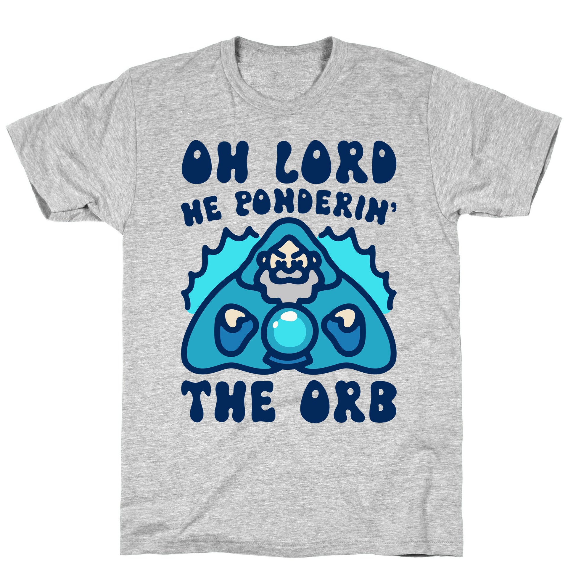 Oh Lord He Ponderin' The Orb Parody T-Shirt