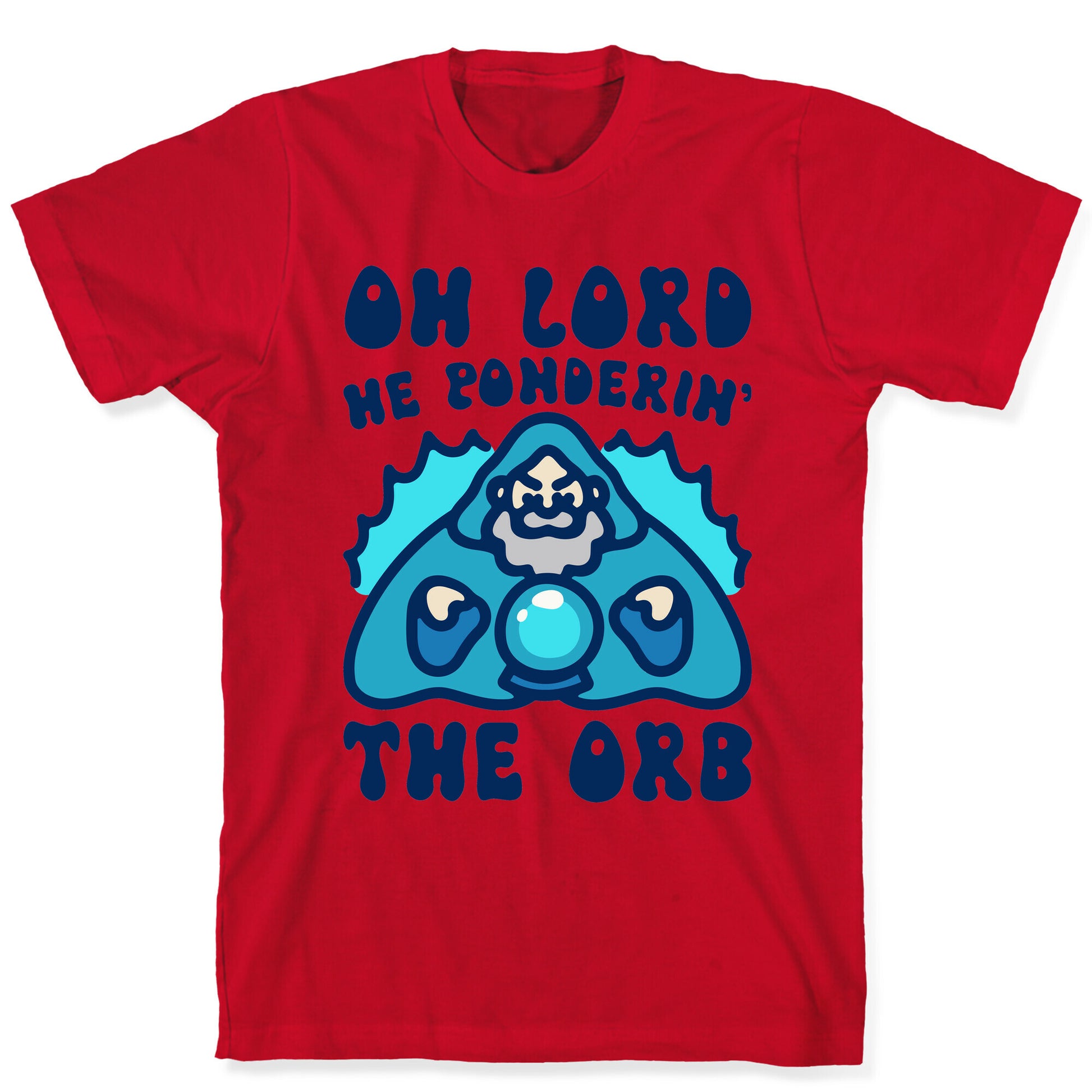 Oh Lord He Ponderin' The Orb Parody T-Shirt