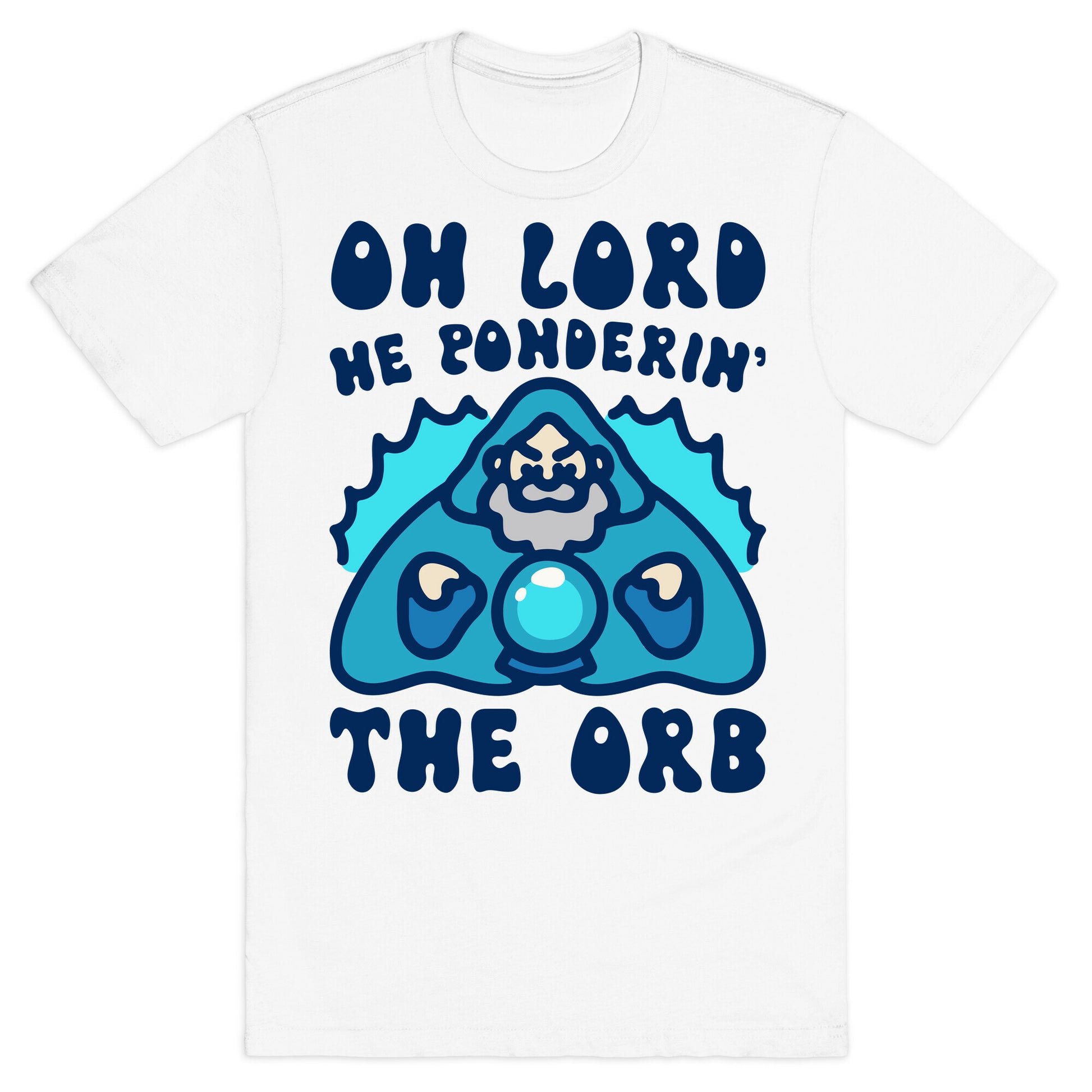 Oh Lord He Ponderin' The Orb Parody T-Shirt
