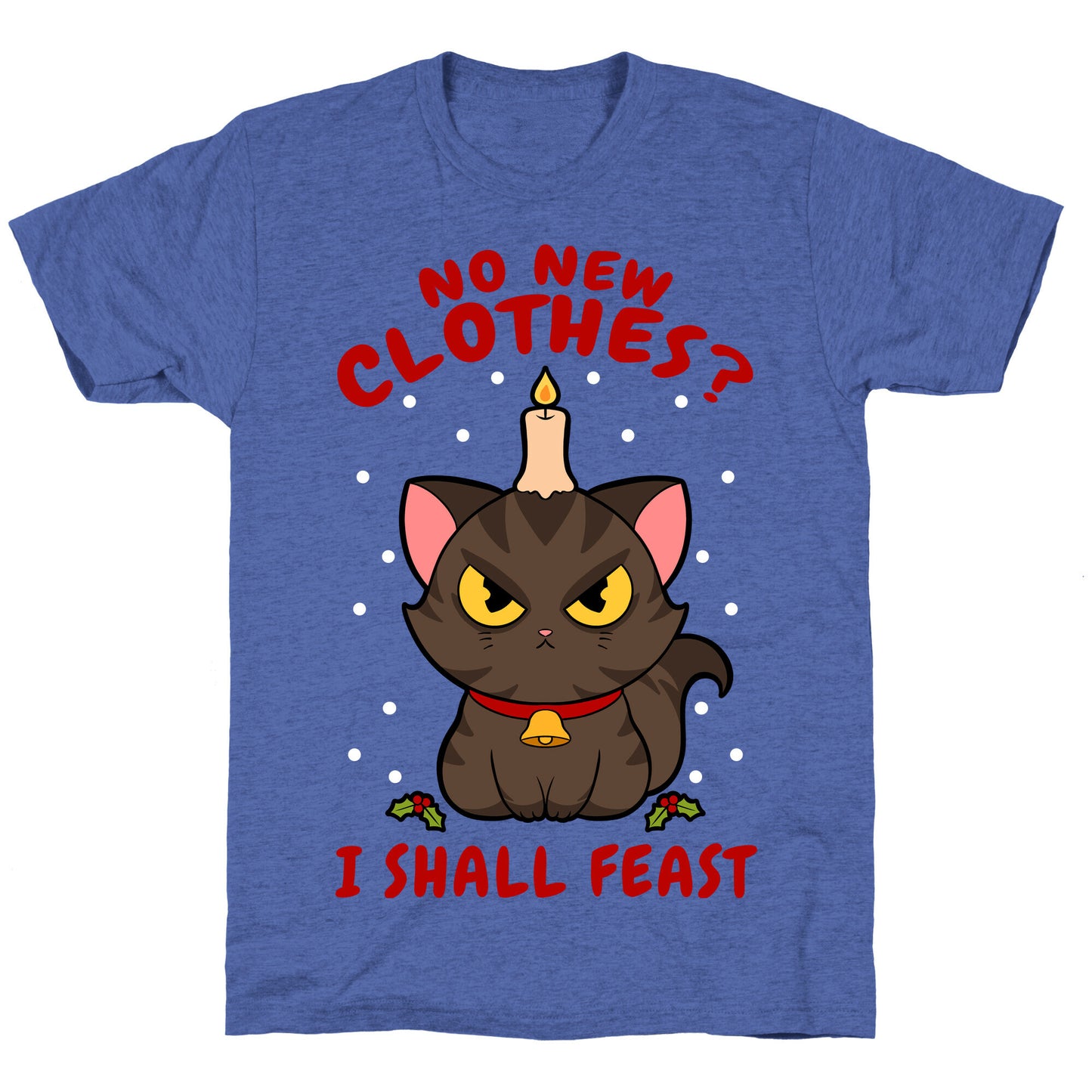 No New Clothes? I Shall Feast Yule Cat Unisex Triblend Tee