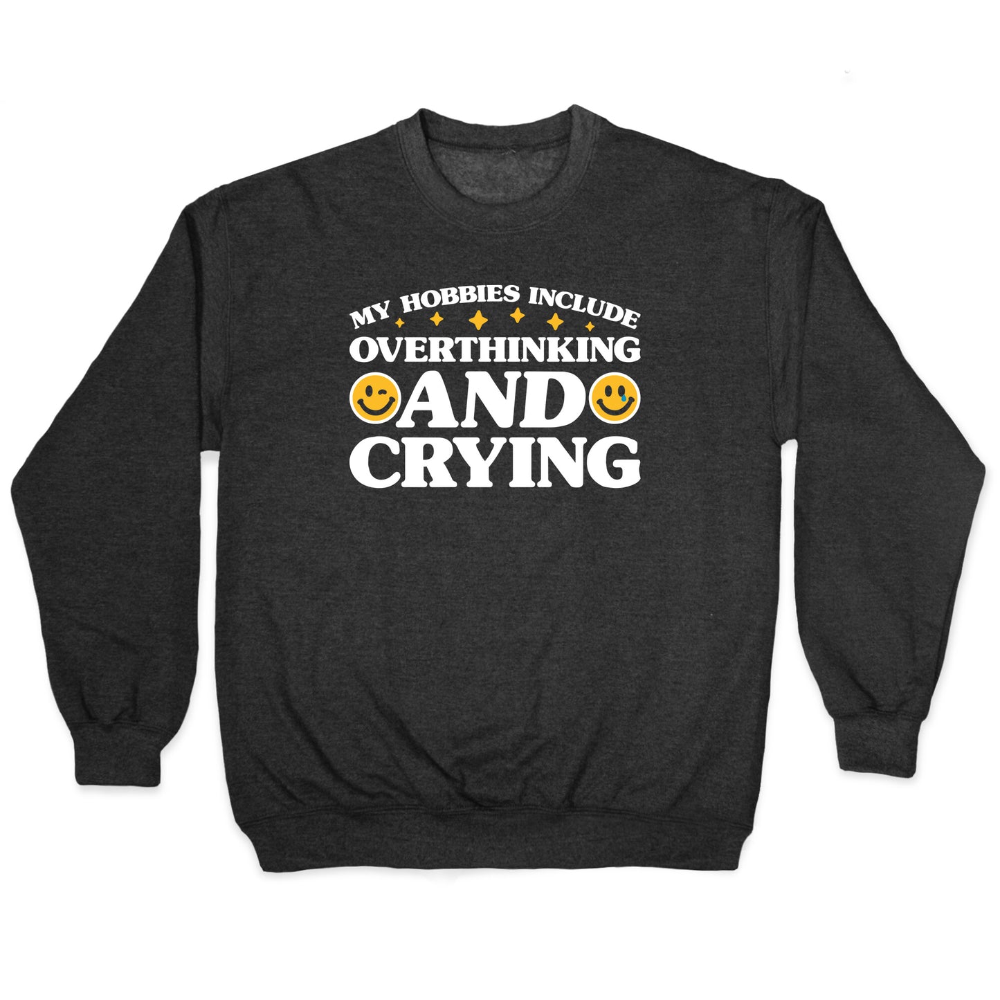 My Hobbies Include Overthinking And Crying Crewneck Sweatshirt