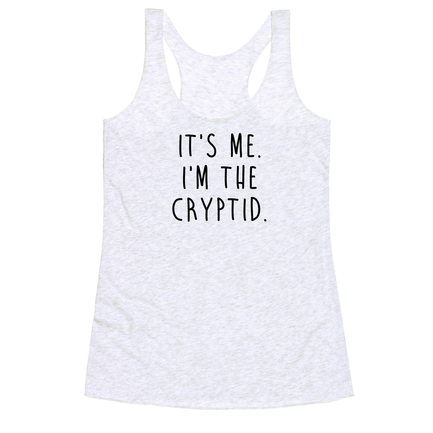 It's Me. I'm The Cryptid. Racerback Tank