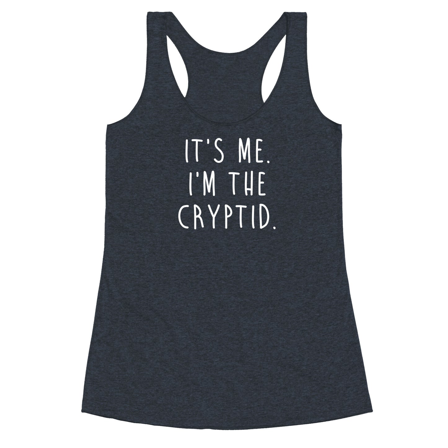 It's Me. I'm The Cryptid. Racerback Tank