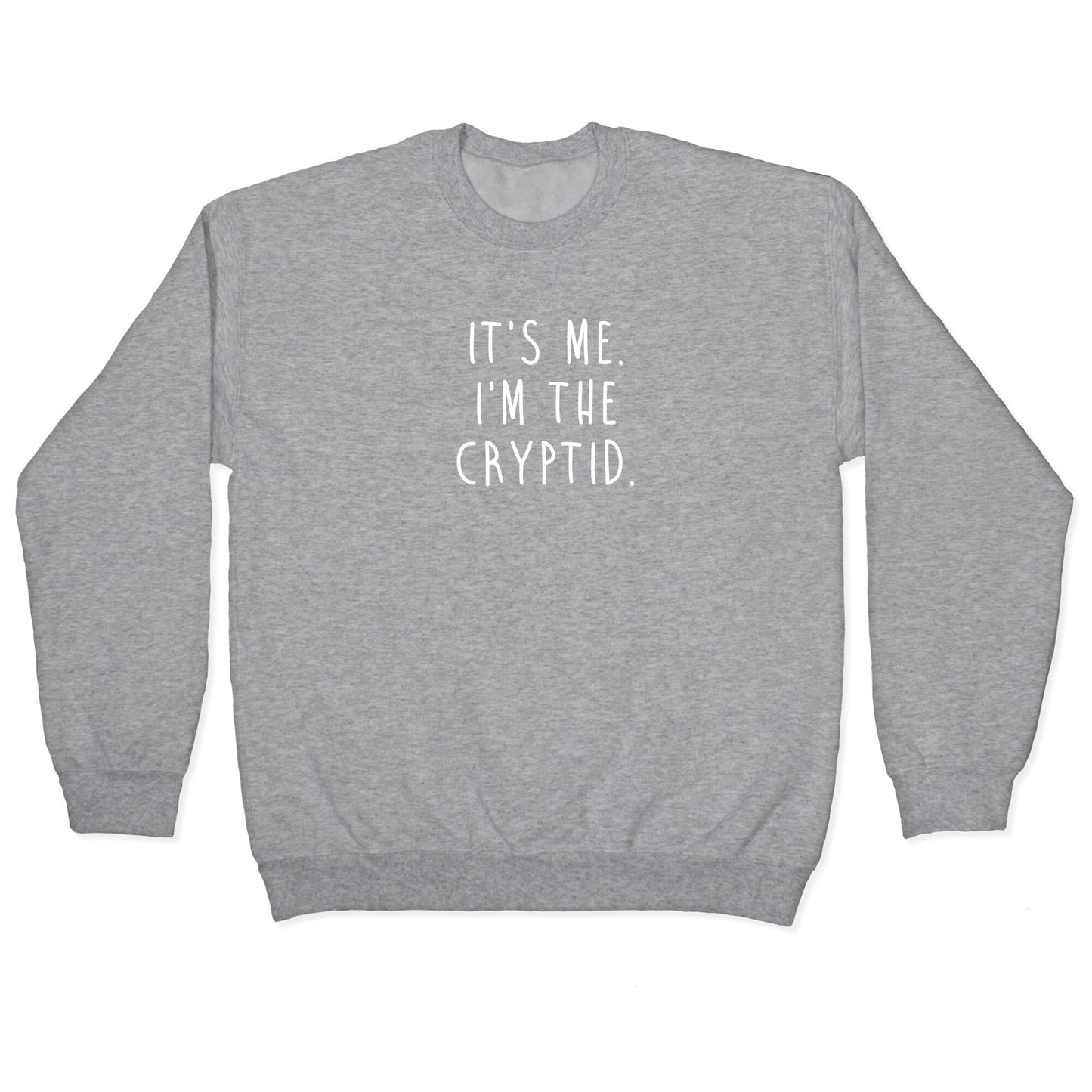 It's Me. I'm The Cryptid. Crewneck Sweatshirt