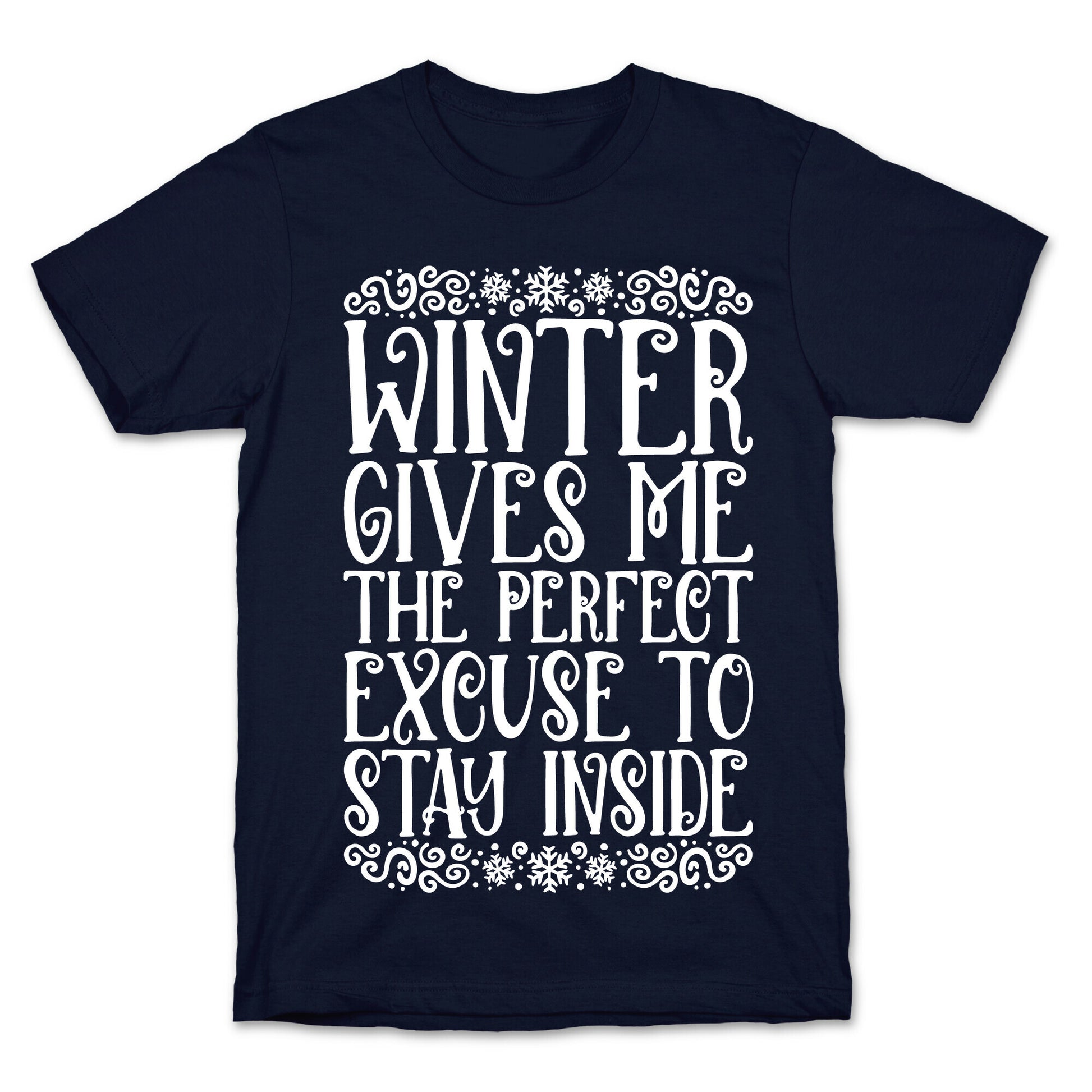 Winter Gives Me The Perfect Excuse To Stay Inside T-Shirt