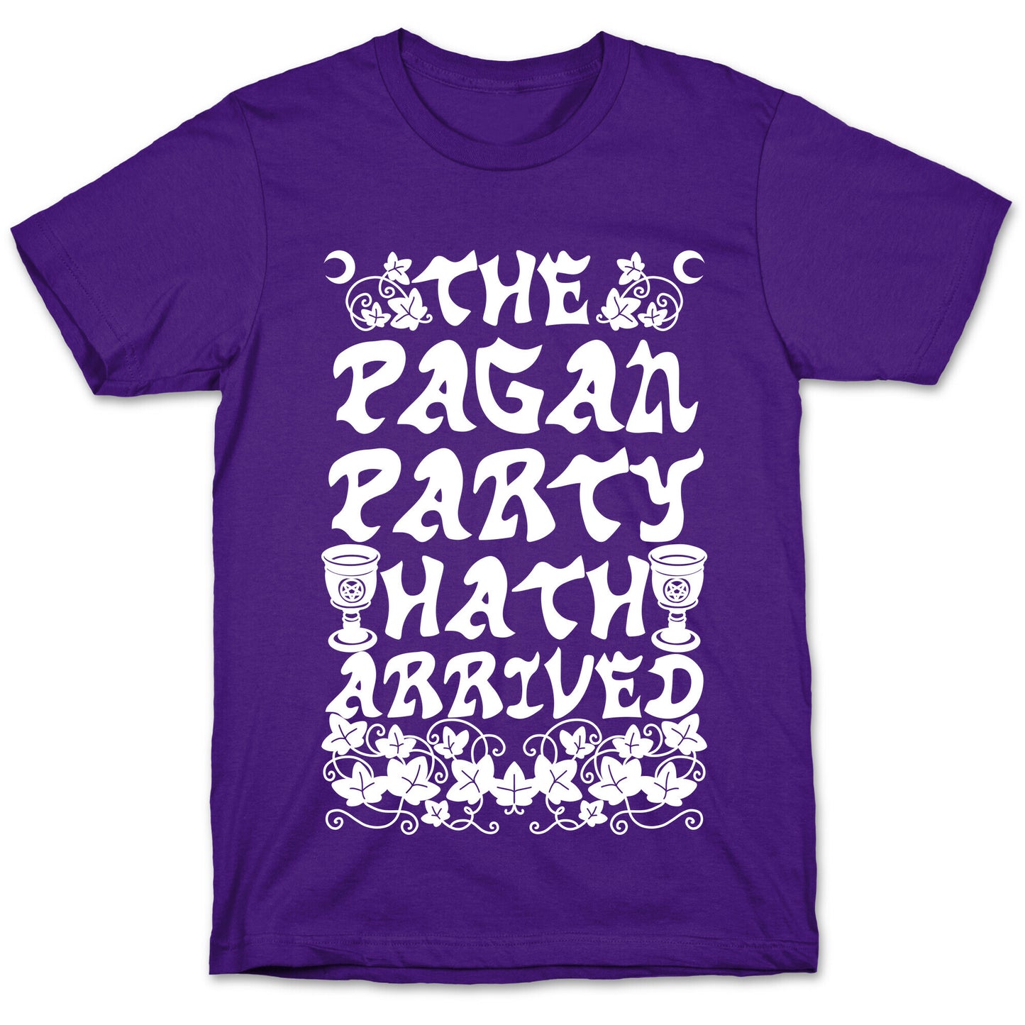 The Pagan Party Hath Arrived T-Shirt