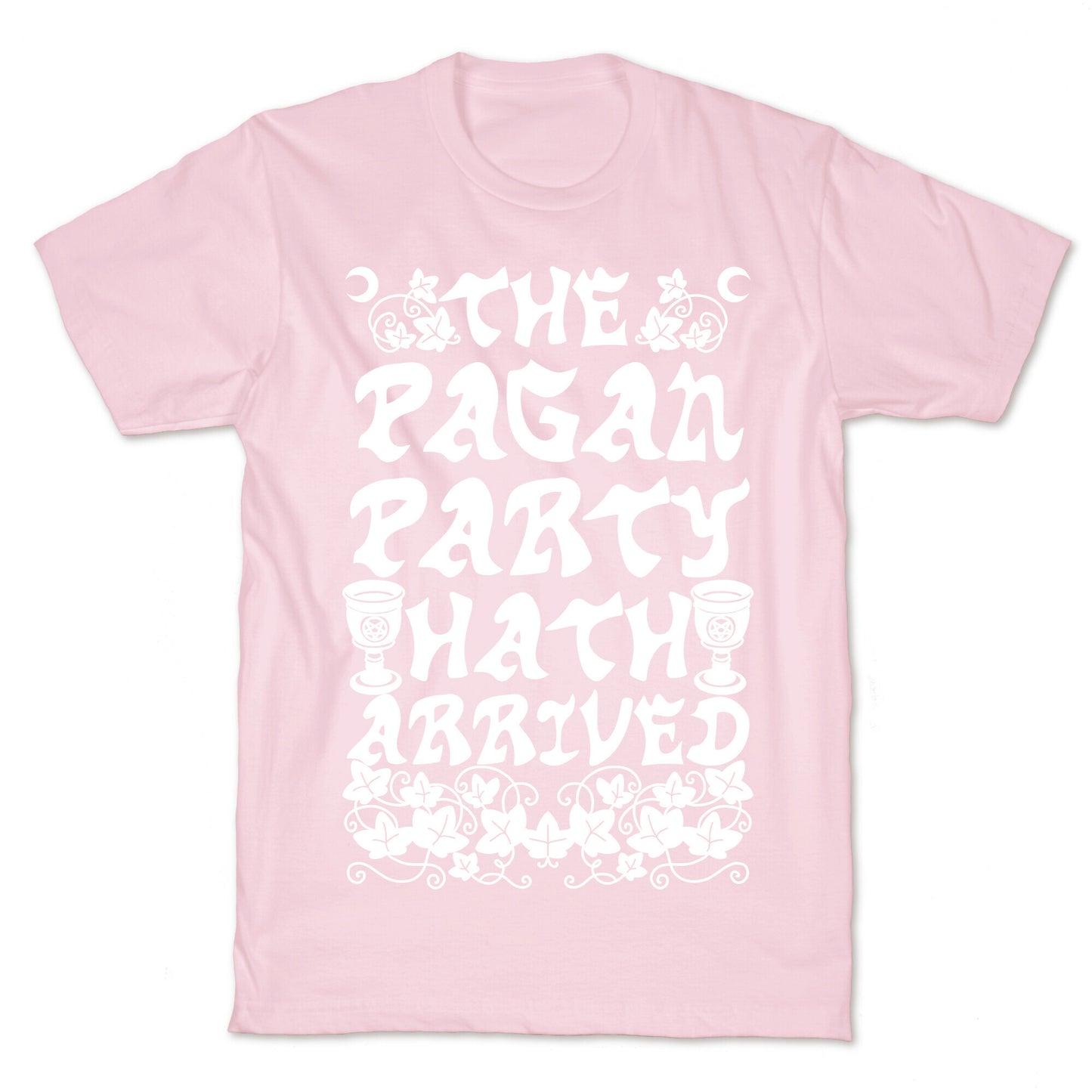 The Pagan Party Hath Arrived T-Shirt
