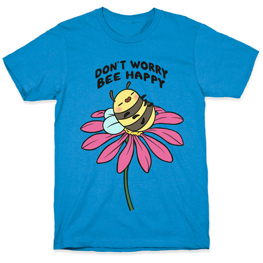 Don't Worry Bee Happy T-Shirt